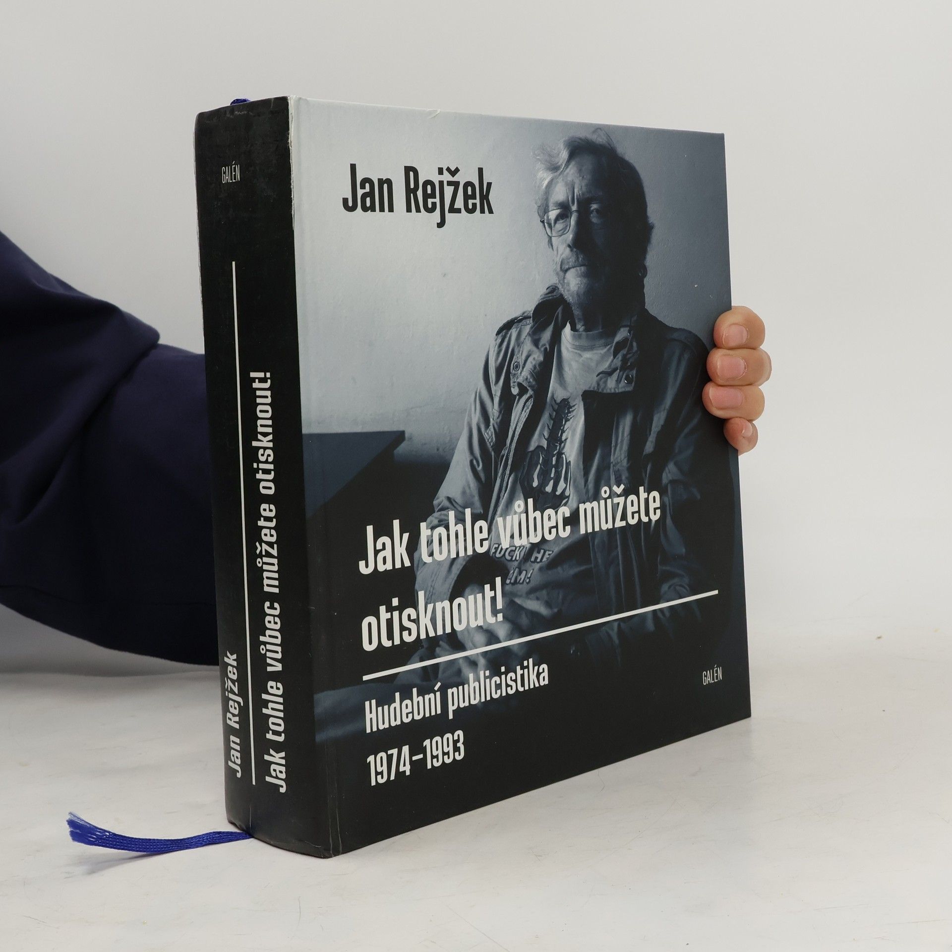 Jan Rejžek Jak tohle vůbec můžete otisknout! Hudební publicistika 1974-1993