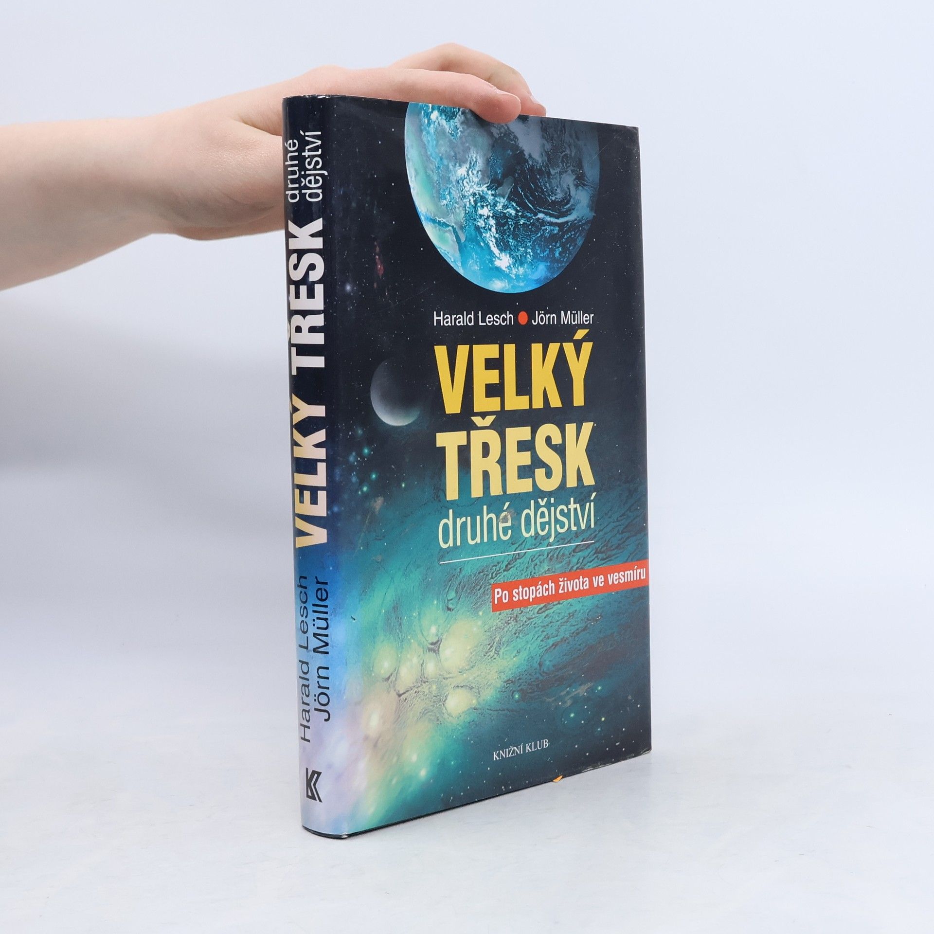 Jörn Müller Velký třesk: Druhé dějství : po stopách života ve vesmíru