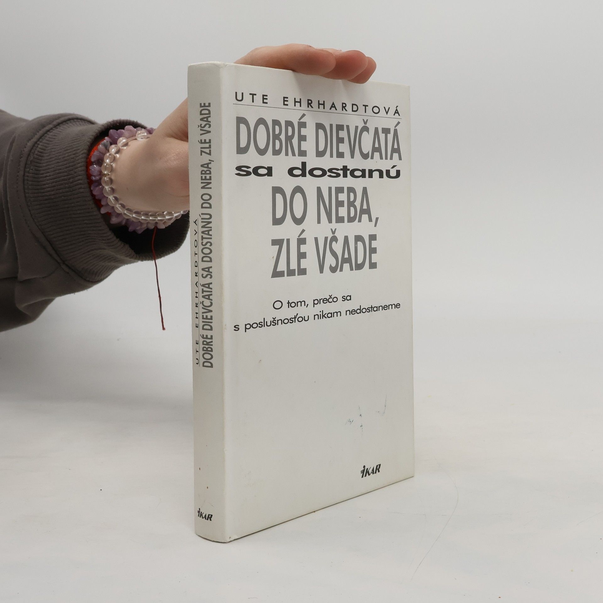 Ute Ehrhardt Dobré dievčatá sa dostanú do neba, zlé všade