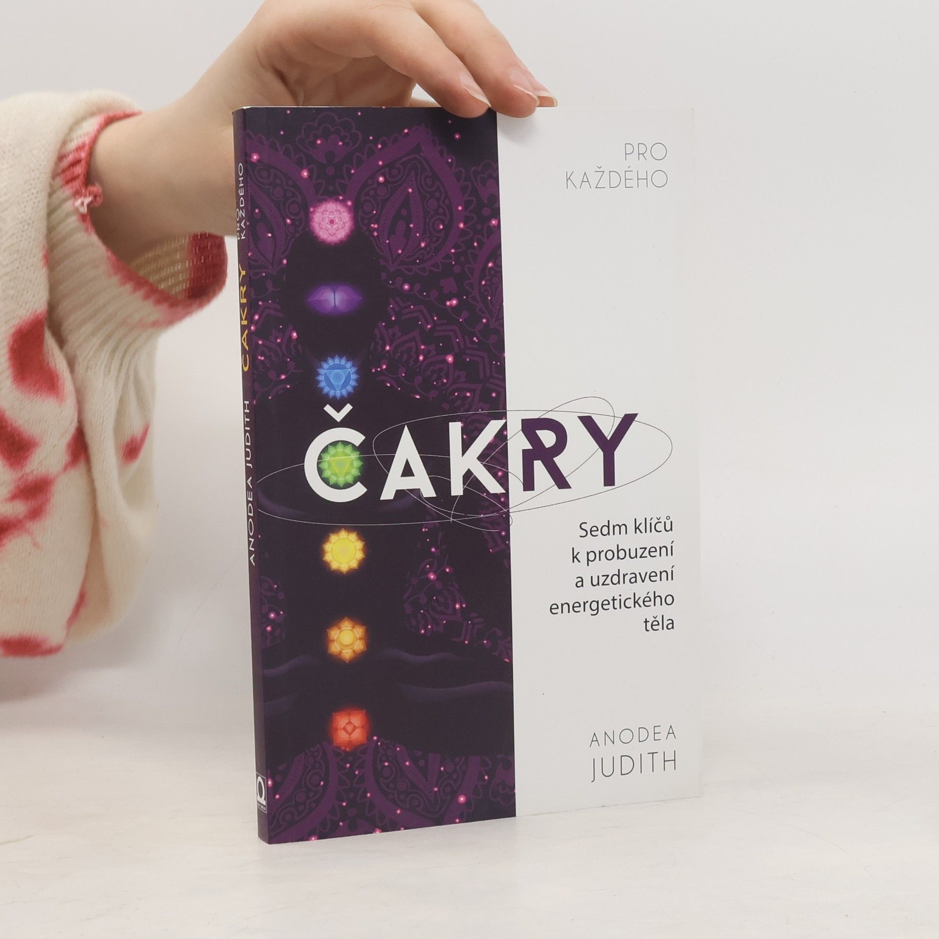 Anodea Judith Čakry pro každého : sedm klíčů k probuzení a uzdravení energetického těla