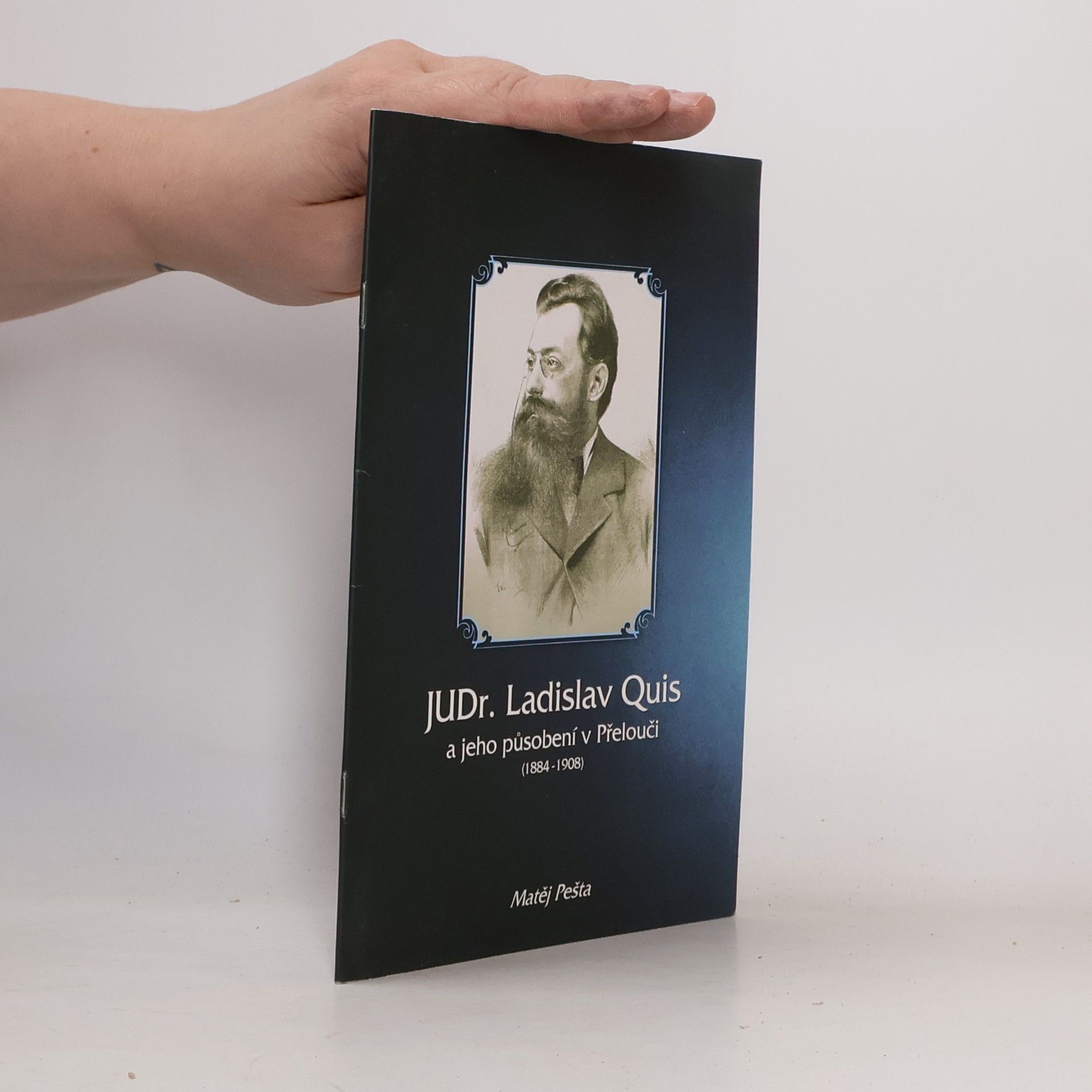 Matěj Pešta JUDr. Ladislav Quis a jeho působení v Přelouči. 1884-1908