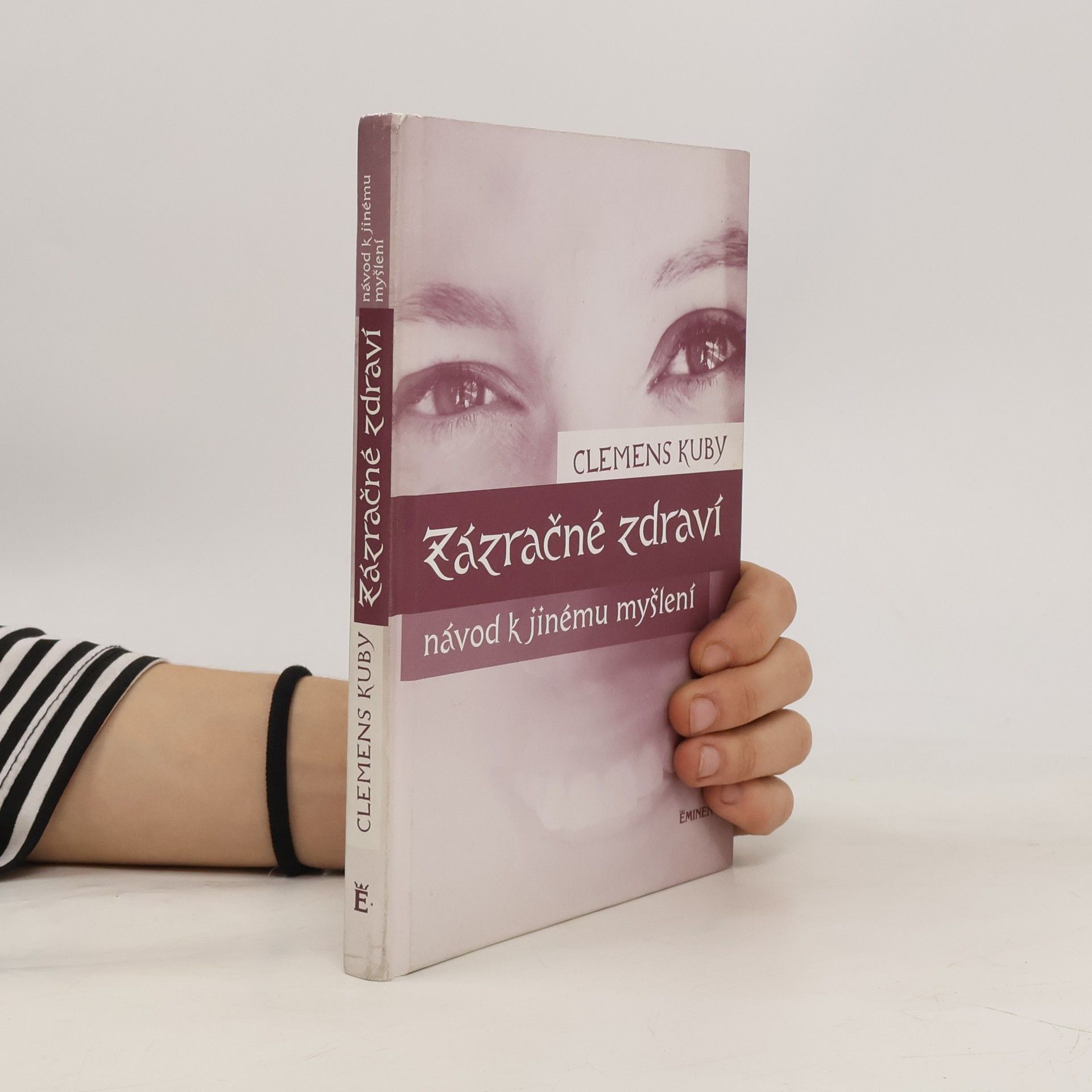 Clemens Kuby Zázračné zdraví. Návod k jinému myšlení
