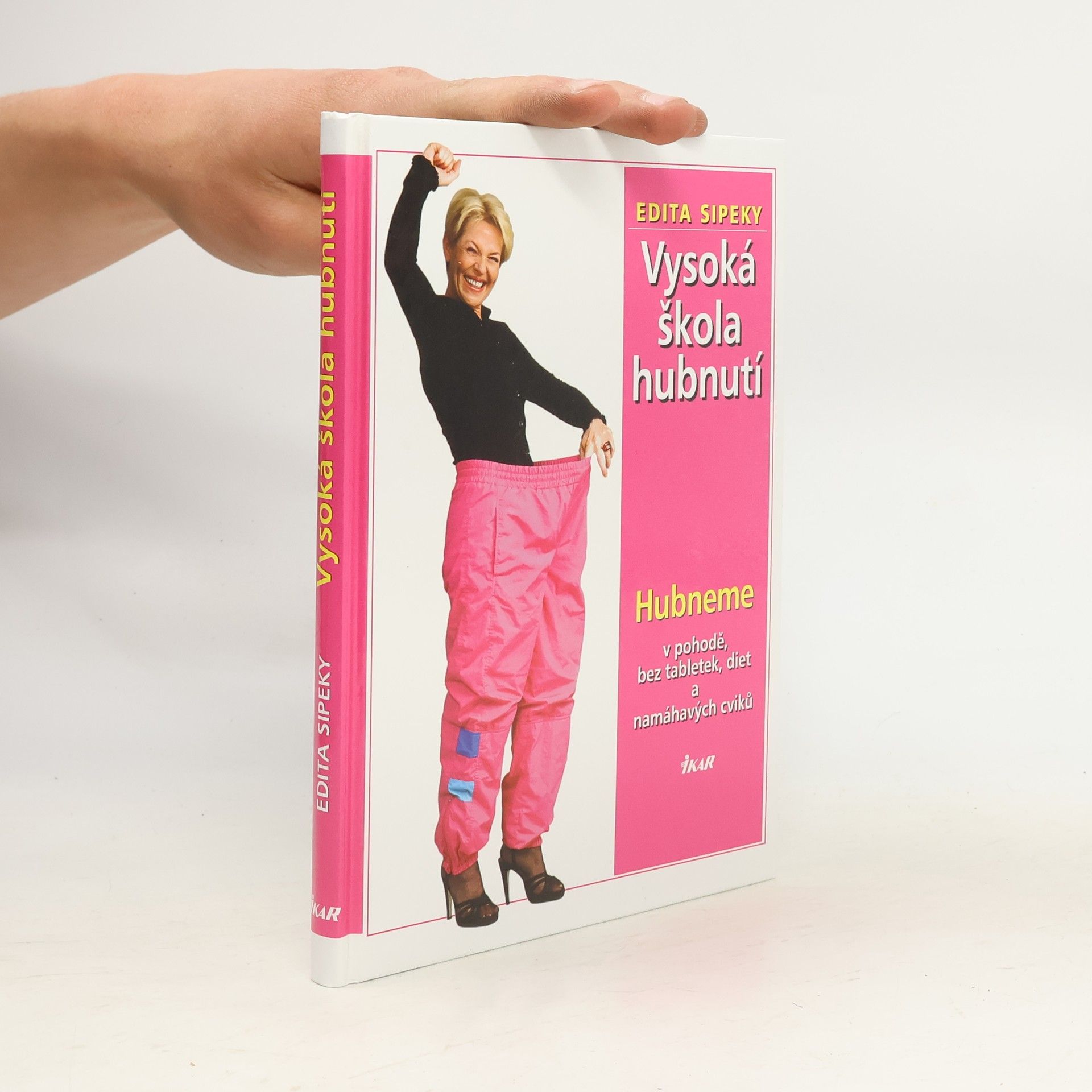 Edita Sipeky Vysoká škola hubnutí. Hubneme v pohodě, bez tabletek, diet a namáhavých cviků