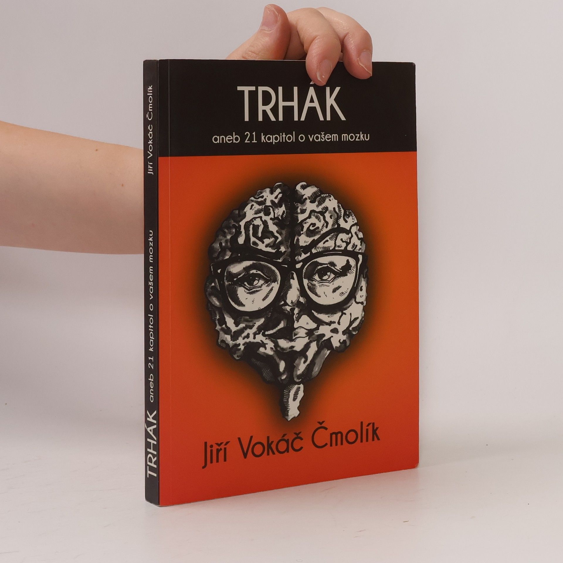 Jiří Vokáč Čmolík Trhák aneb 21 kapitol o vašem mozku