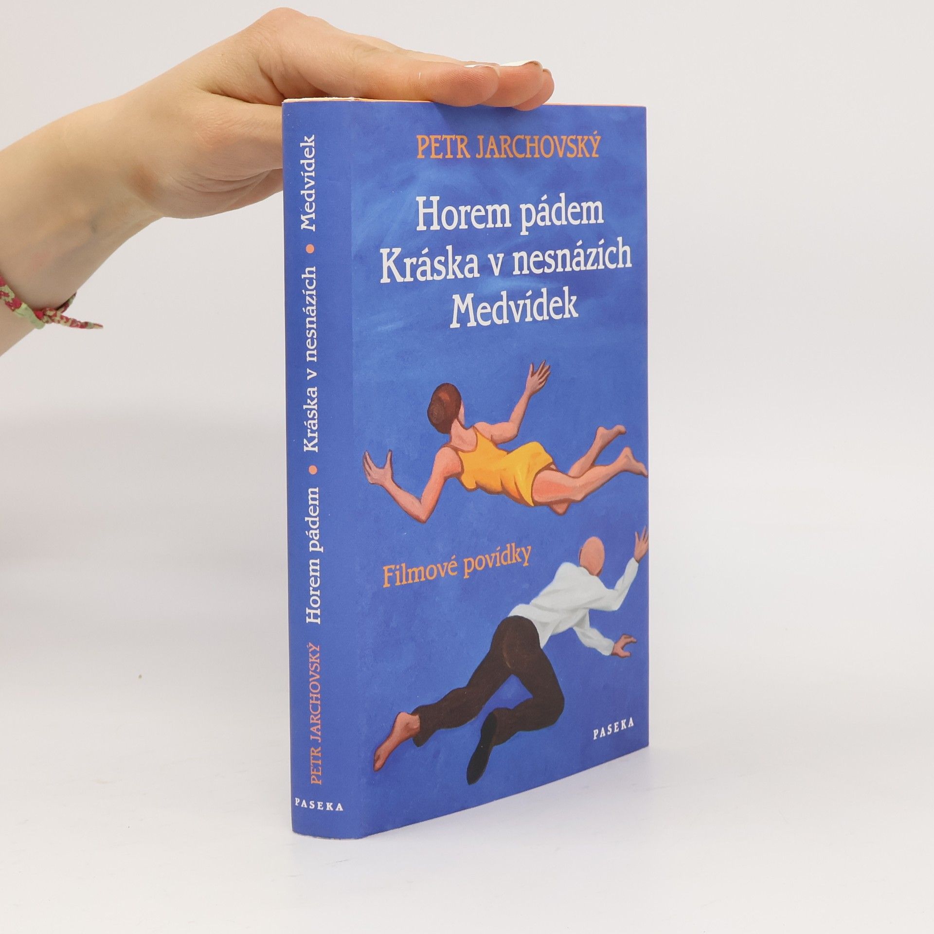 Petr Jarchovský Horem pádem. Kráska v nesnázích. Medvídek. Filmové povídky