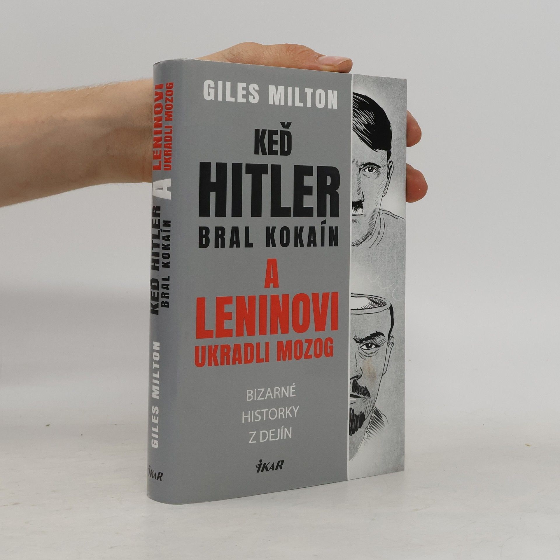 Giles Milton Keď Hitler bral kokaín a Leninovi ukradli mozog
