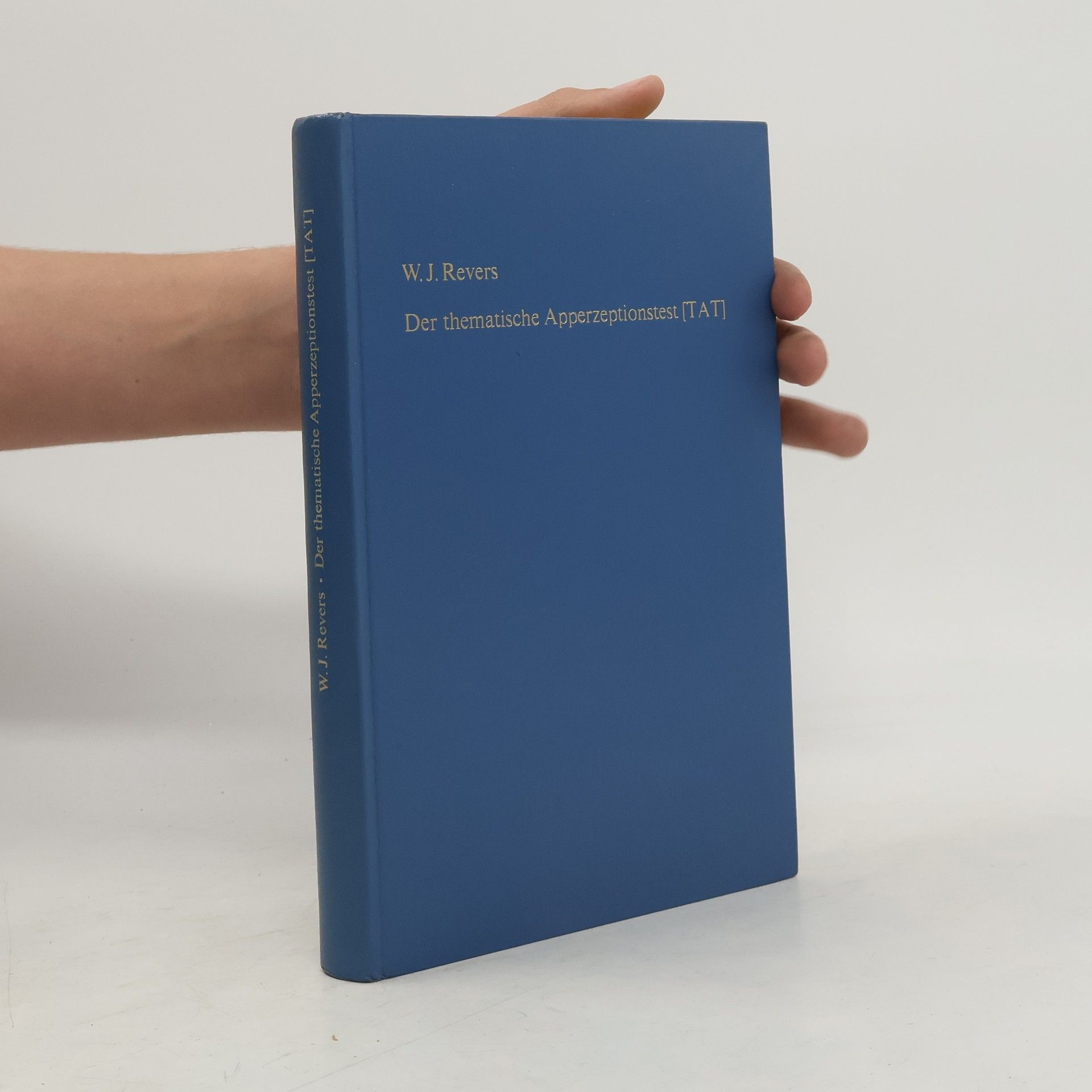W. J. Revers Der thematische Apperzeptionstest (Tat) : Handbuch zur Verwendung des Tat in der psychologischen Persönlichkeitsdiagnostik