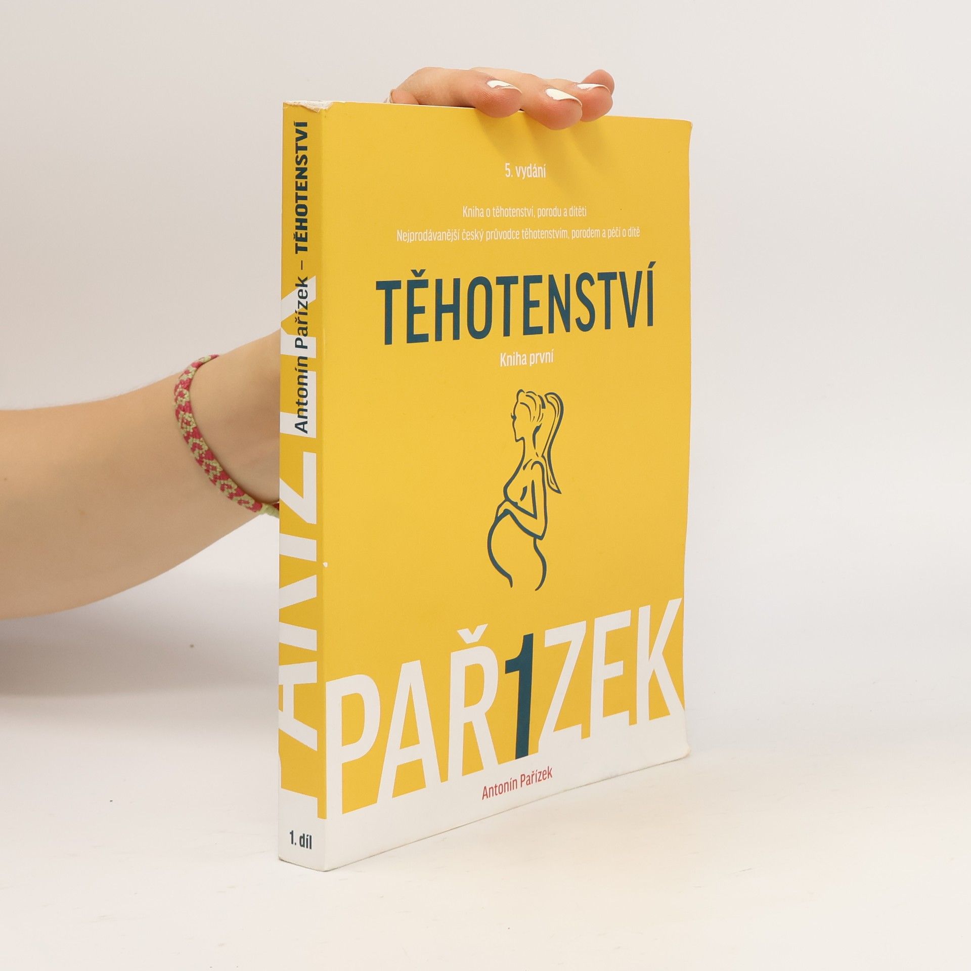 Antonín Pařízek Kniha o těhotenství, porodu a dítěti. 1. díl, Těhotenství
