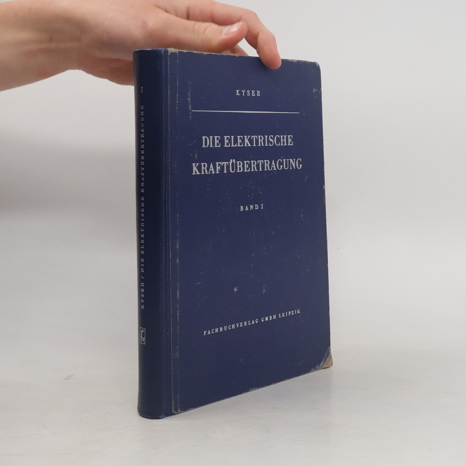 Herbert Kyser Die elektrische Kraftübertragung. Erster Band