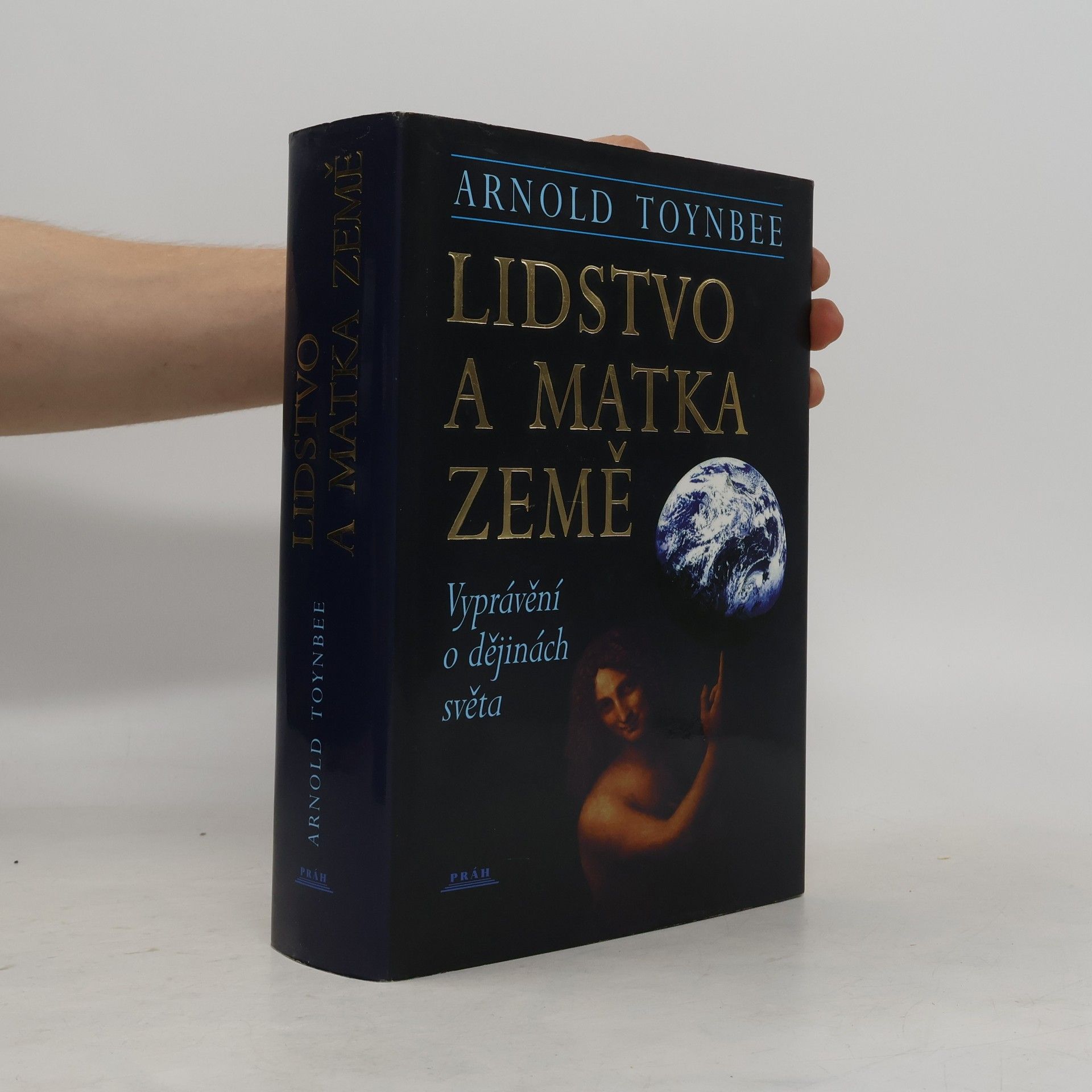 Arnold Joseph Toynbee Lidstvo a matka Země : Vyprávění o dějinách světa