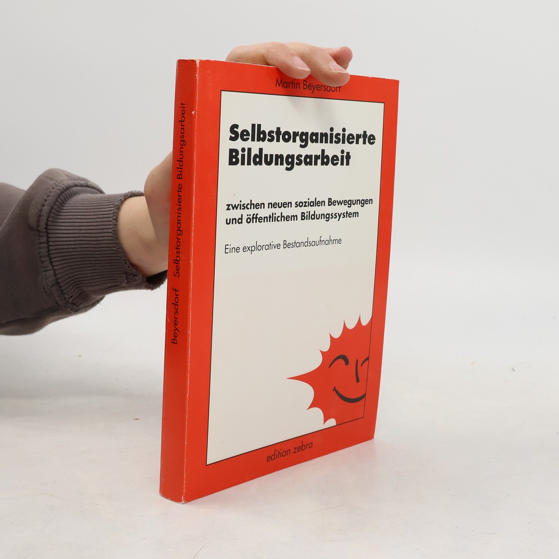 Martin Beyersdorf Selbstorganisierte Bildungsarbeit zwischen neuen sozialen Bewegungen und öffentlichem Bildungssystem