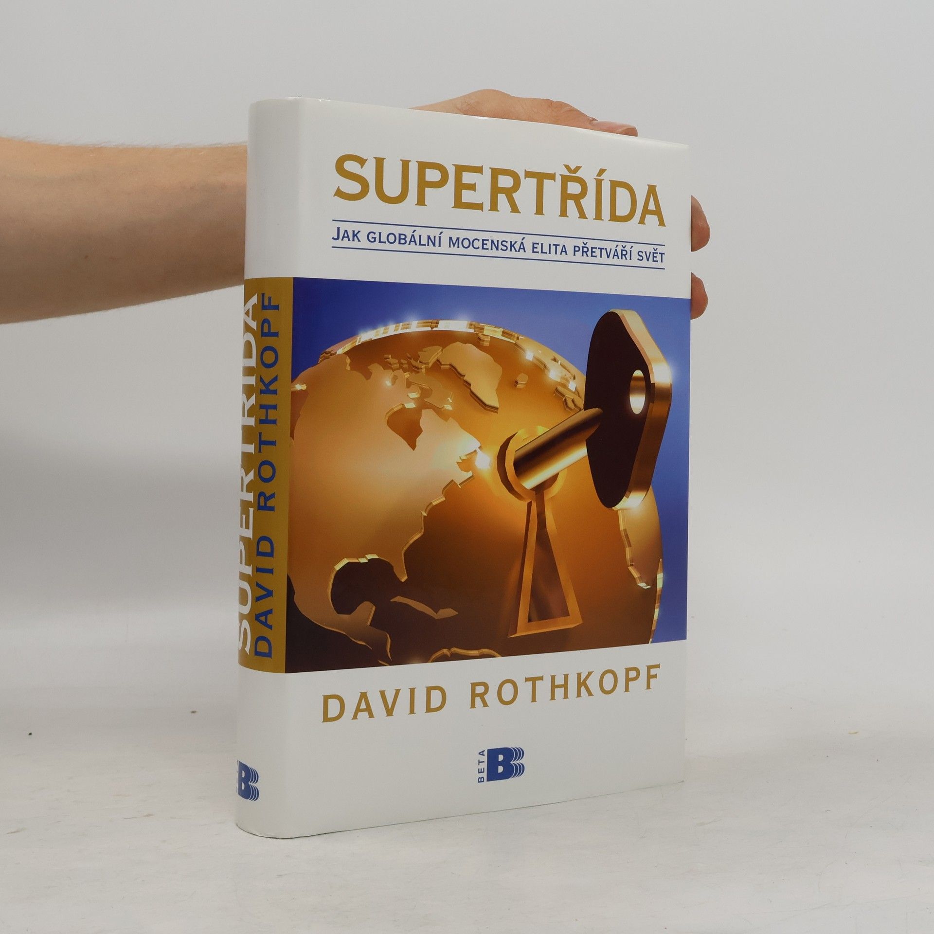 David Rothkopf Supertřída: Jak globální mocenská elita přetváří svět