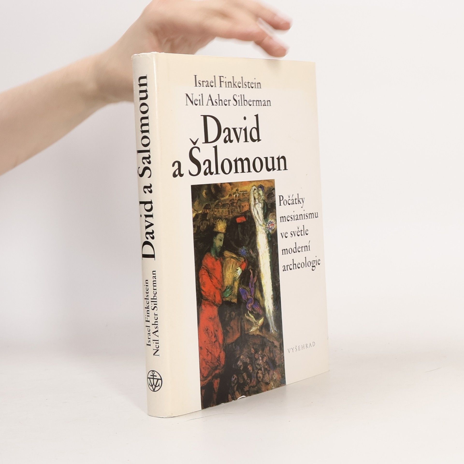 Neil Asher Silberman David a Šalomoun. Počátky mesianismu ve světle moderní archeologie