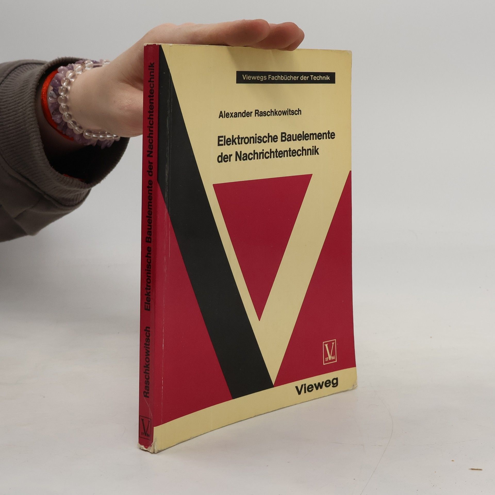 Alexander Raschkowitsch Viewegs Fachbücher der Technik: Elektronische Bauelemente der Nachrichtentechnik
