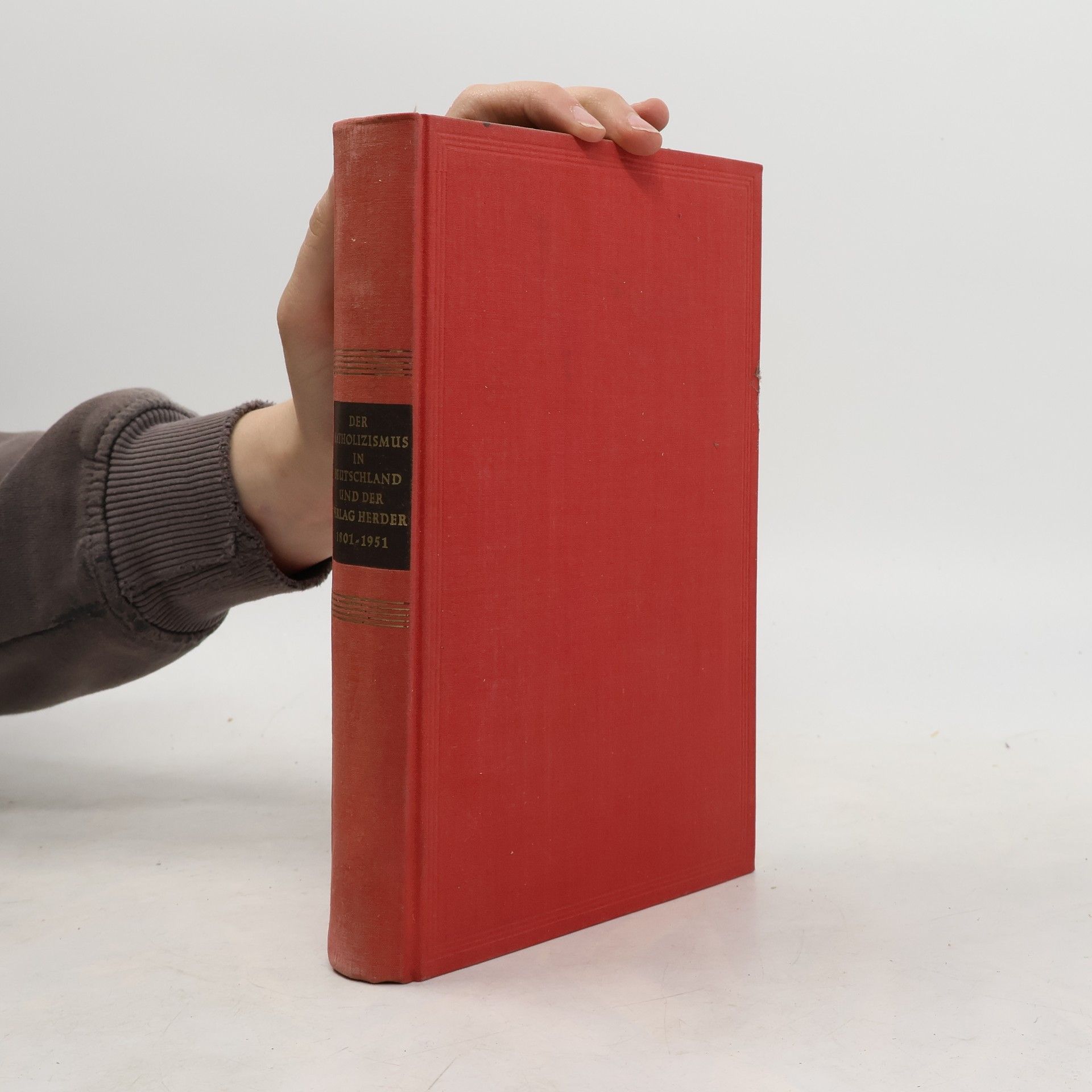 Various authors Katholizismus in Deutschland und der Verlag Herder, 1801-1951.
