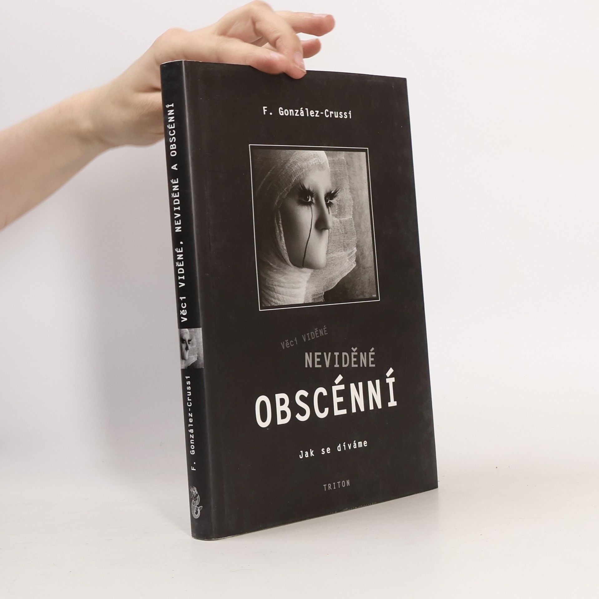 F. Gonzalez-Crussi Věci viděné, neviděné, obscénní