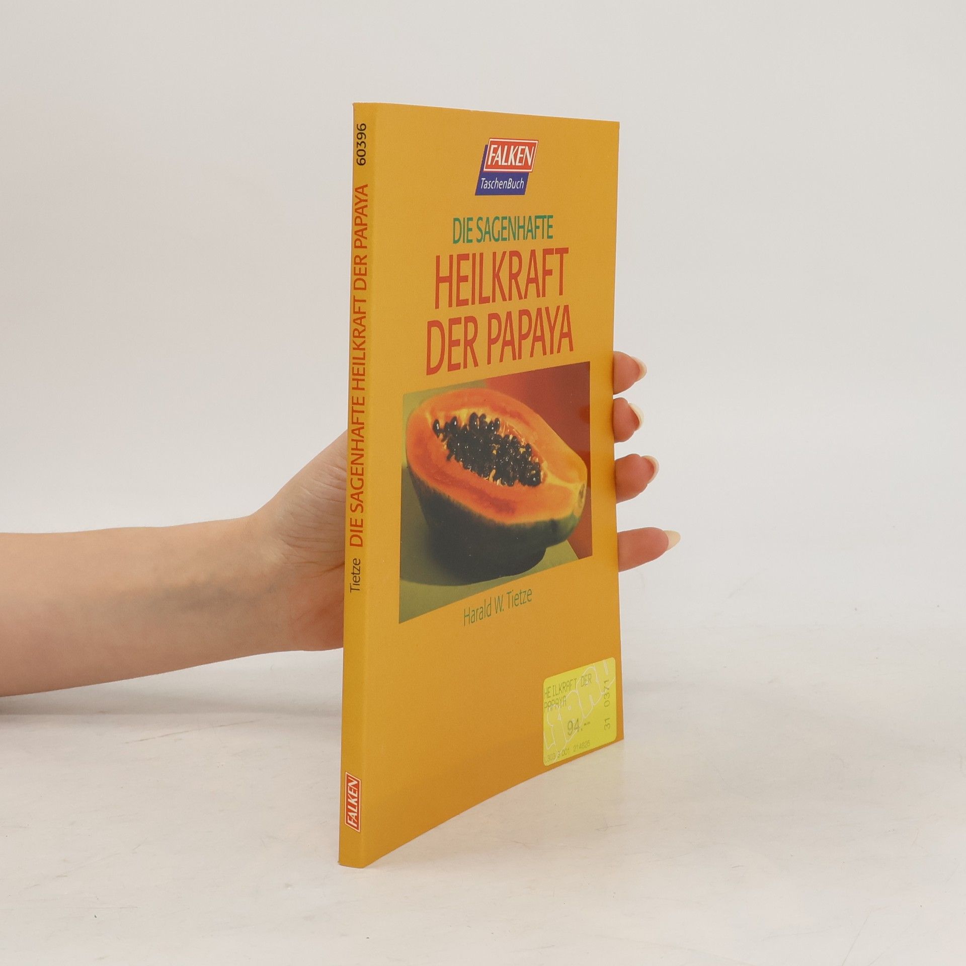 Harald Tietze Die sagenhafte Heilkraft der Papaya