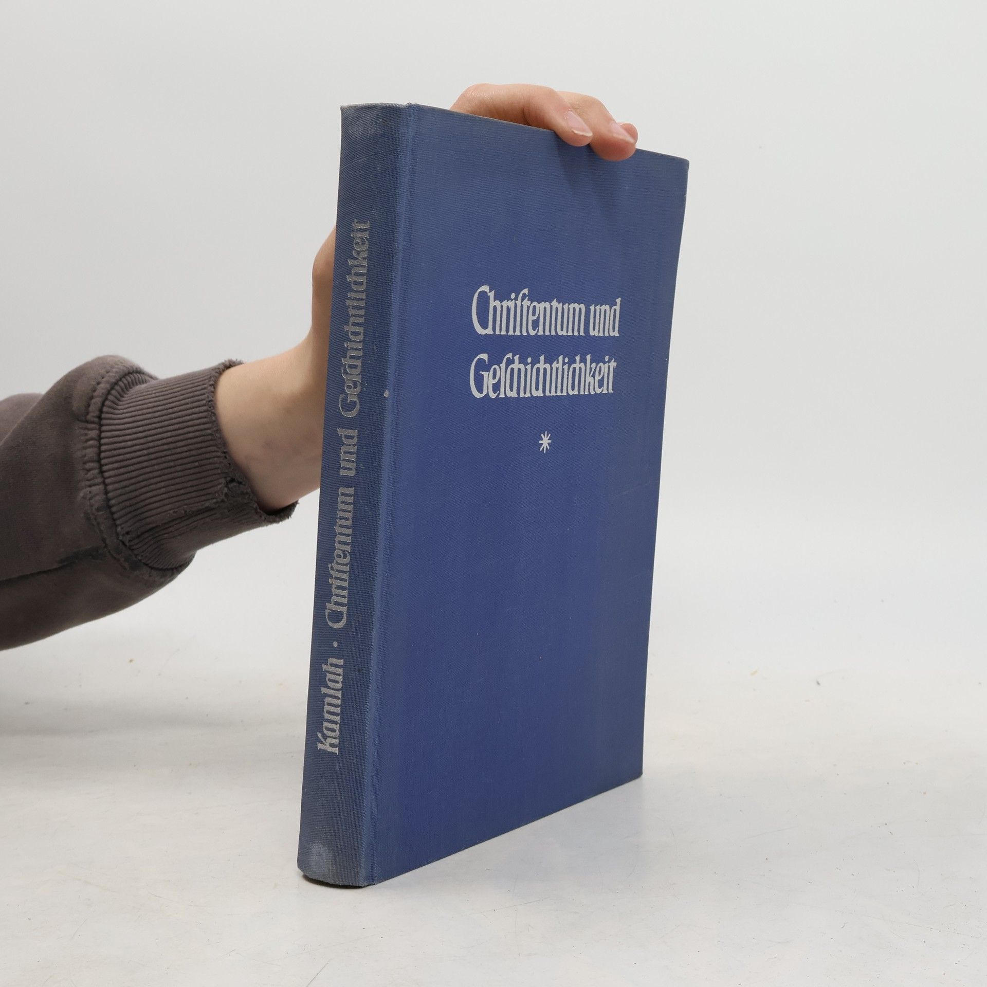 Wilhelm Kamlah Christentum und Geschichtlichkeit