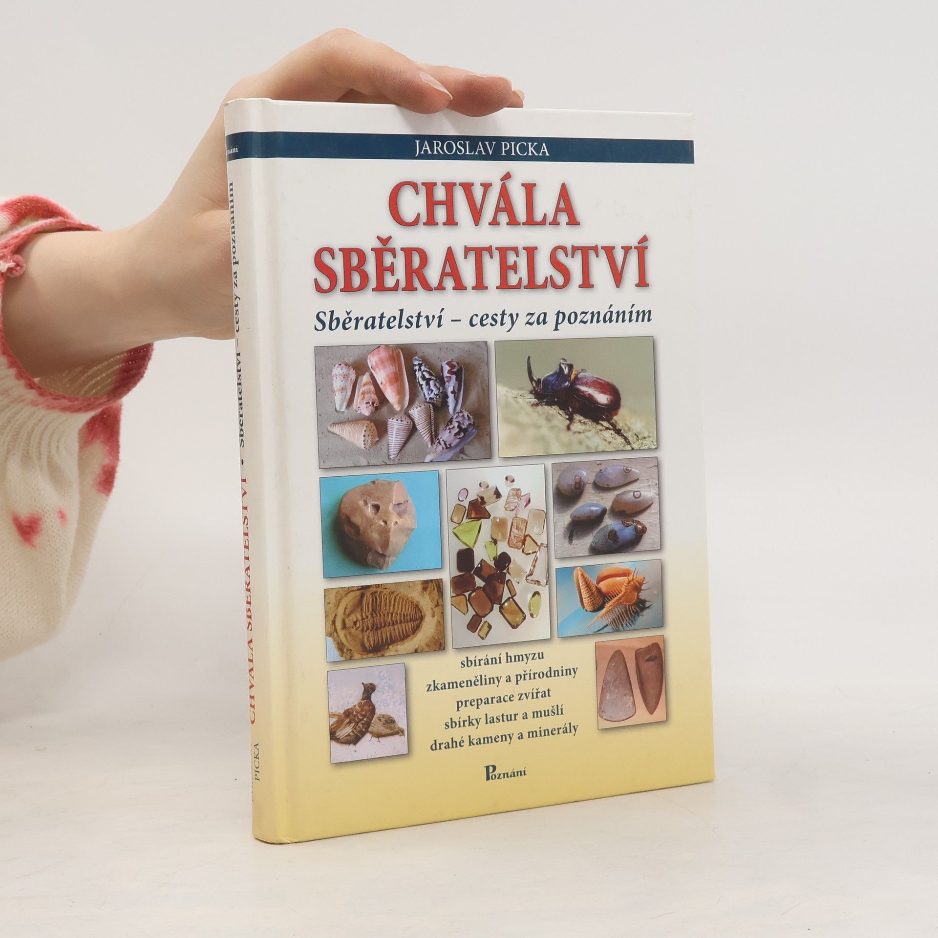 Jaroslav Picka Chvála sběratelství : sběratelství - cesty za poznáním
