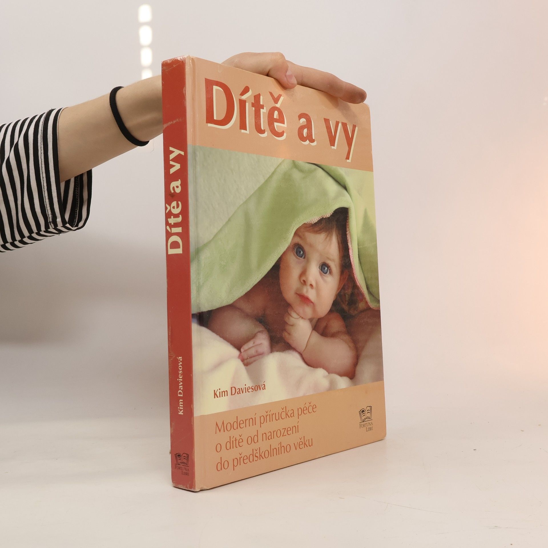 Kim Davies Dítě a vy: Moderní příručka péče o dítě od narození do předškolního věku