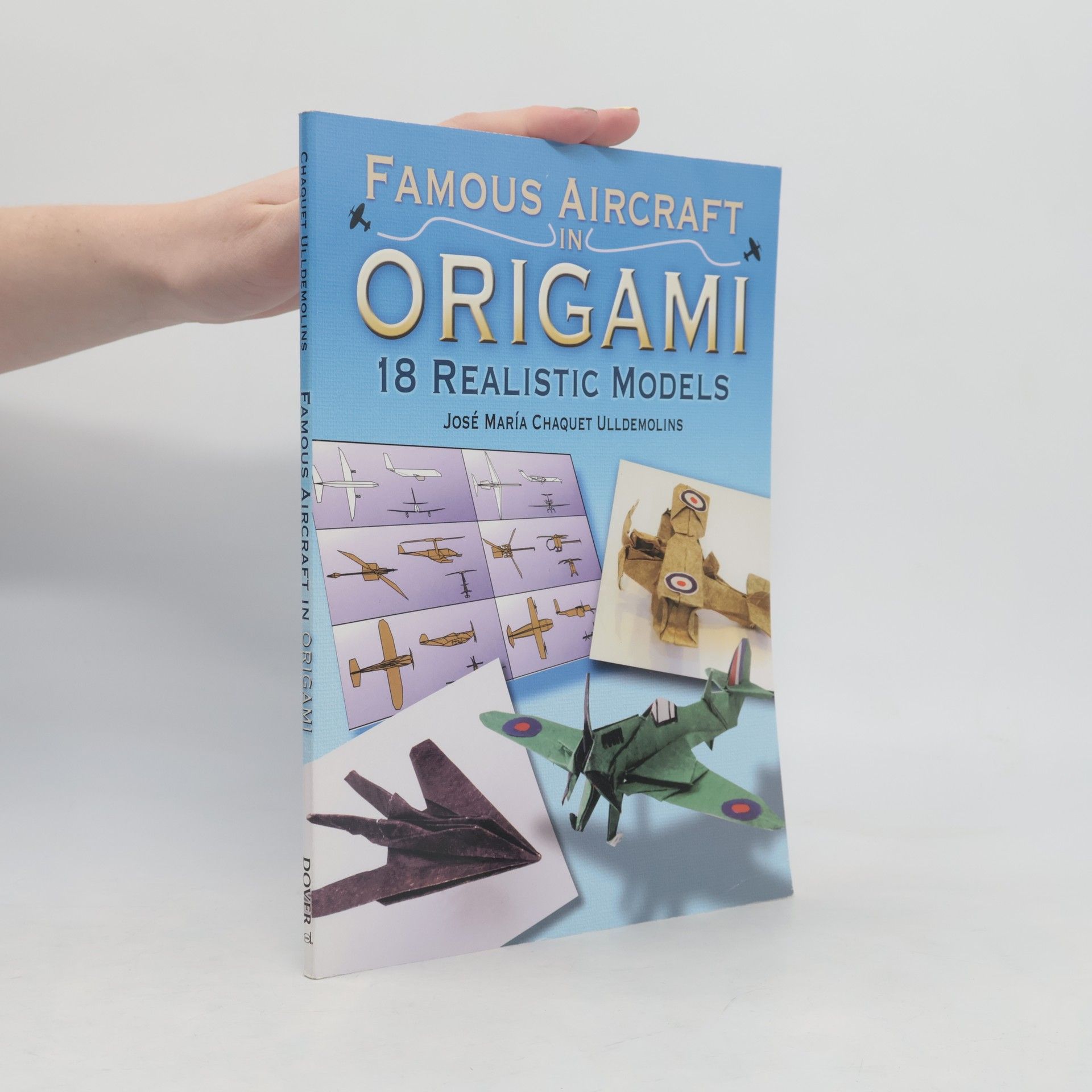 José María Chaquet Ulldemolins Dover Origami Papercraft: Famous Aircraft in Origami