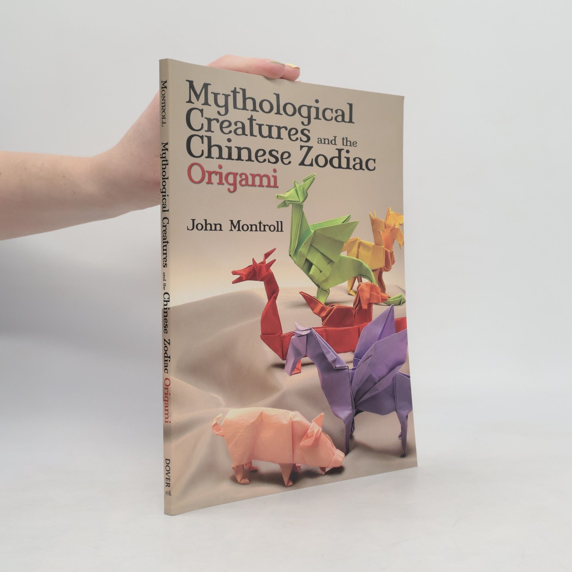 John Montroll Mythological creatures and the Chinese zodiac origami