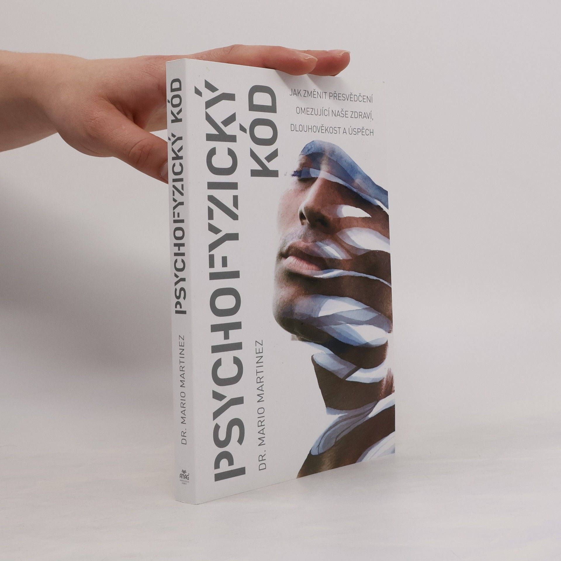 Mario Martinez Psychofyzický kód : jak změnit přesvědčení omezující naše zdraví, dlouhověkost a úspěch