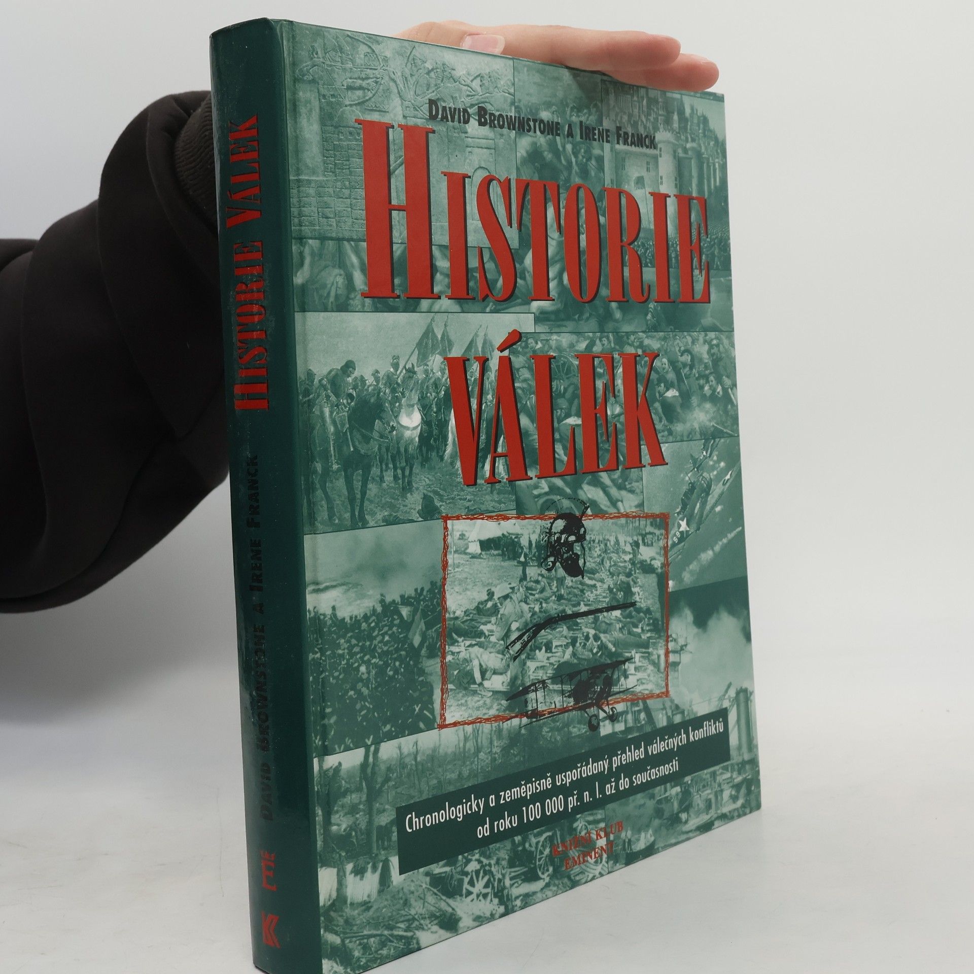 Irene M. Franck Historie válek. Chronologicky a zeměpisně uspořádaný přehled válečných konfliktů od roku 100000 př.n.l. do současnosti