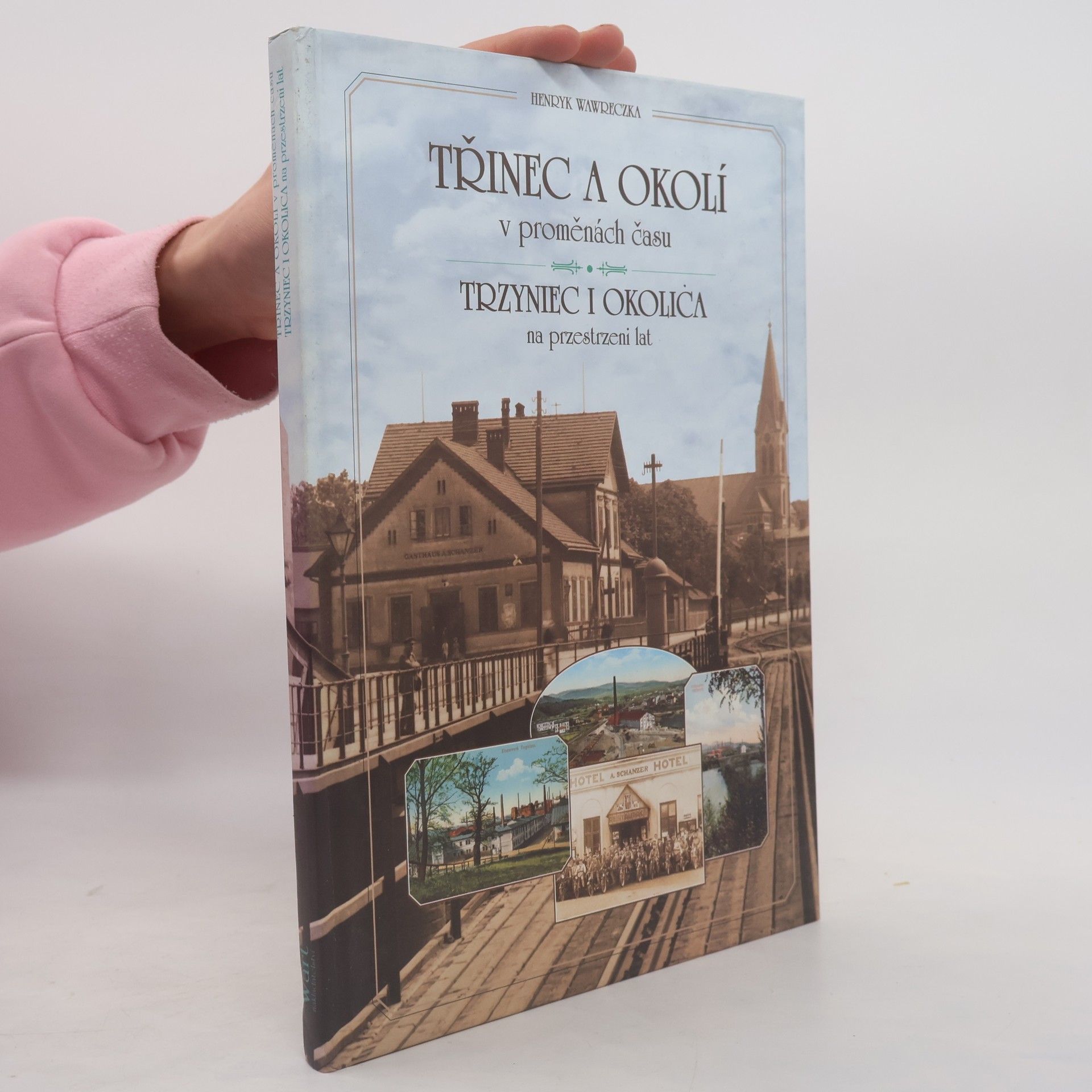 Henryk Wawreczka Třinec a okolí v proměnách času; Trzyniec i okolica na przestrzeni lat