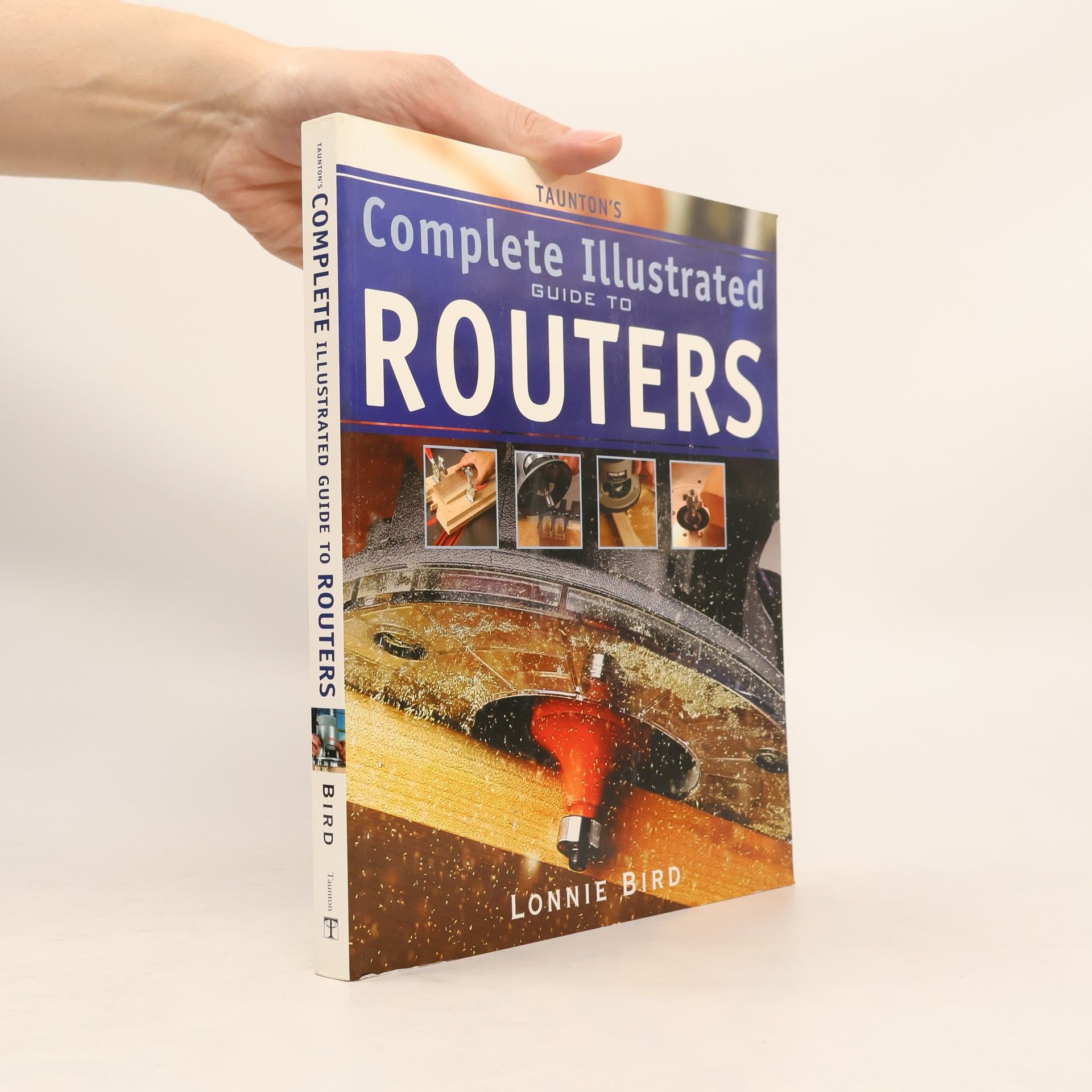 Lonnie Bird Taunton's Complete Illustrated Guide to Routers
