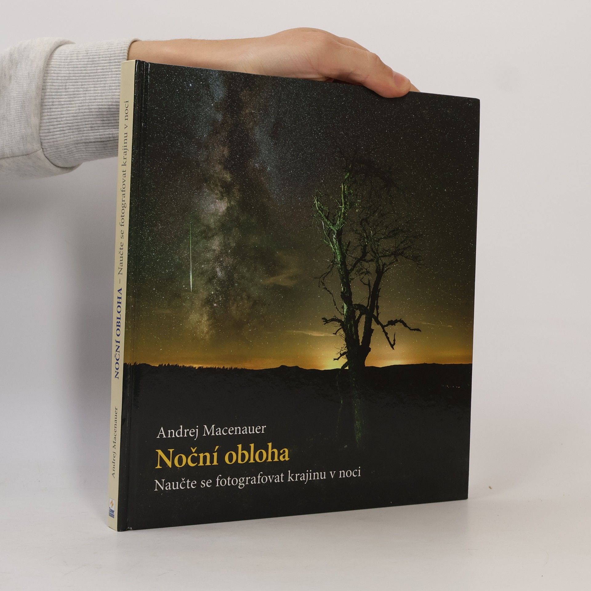 Andrej Macenauer Noční obloha - Naučte se fotografovat krajinu v noci