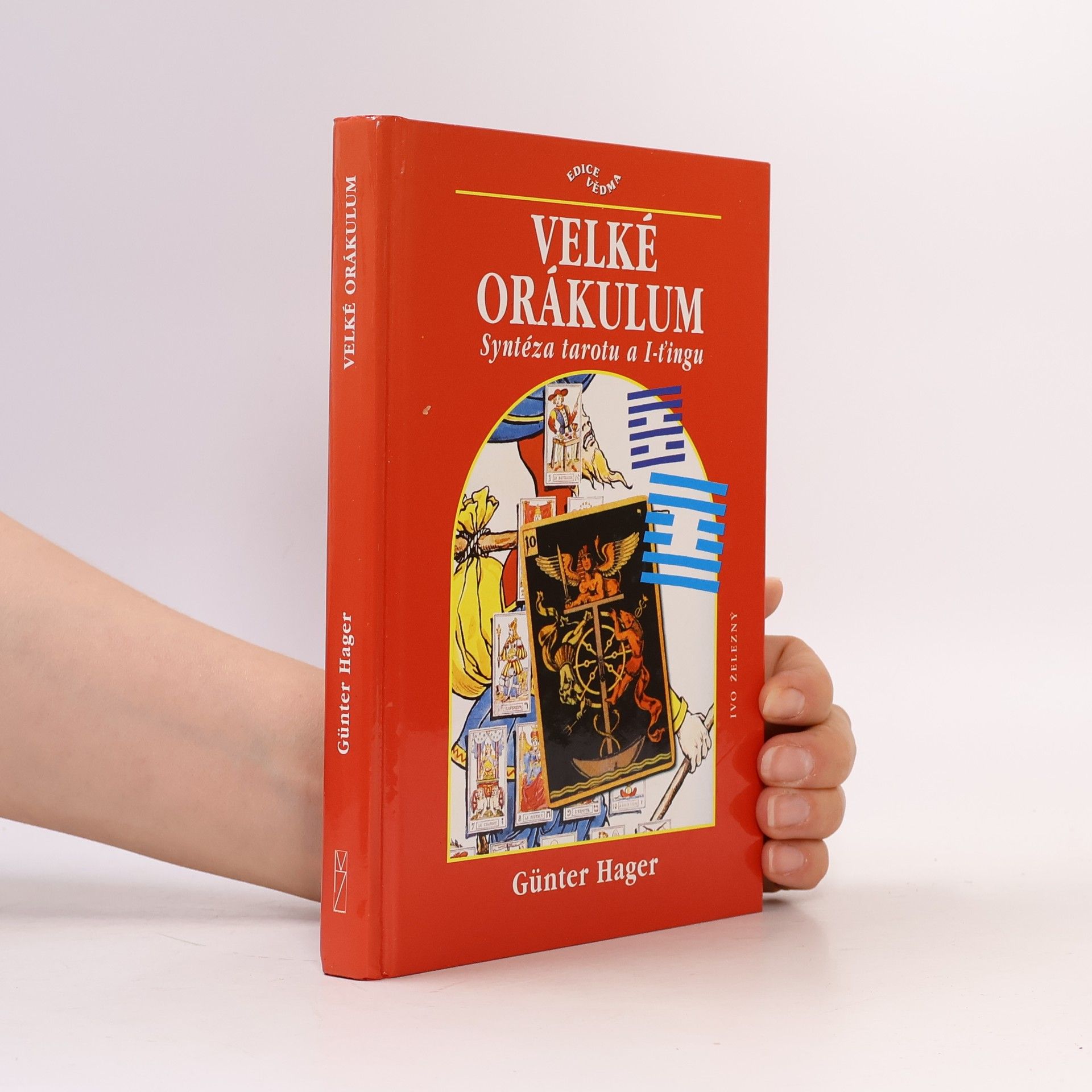 Günter Hager Velké orákulum. Syntéza tarotu a I-ťingu