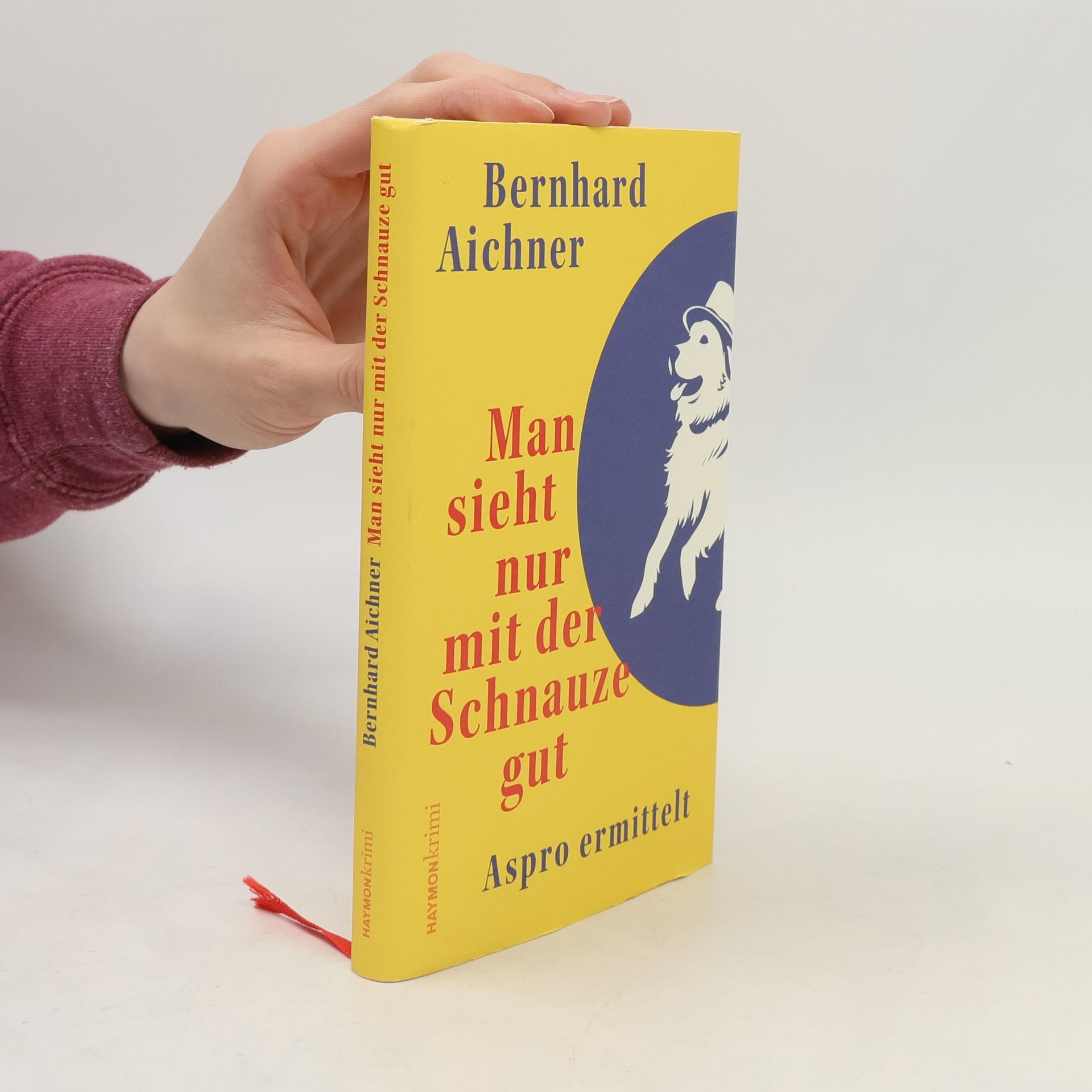 Bernhard Aichner Man sieht nur mit der Schnauze gut