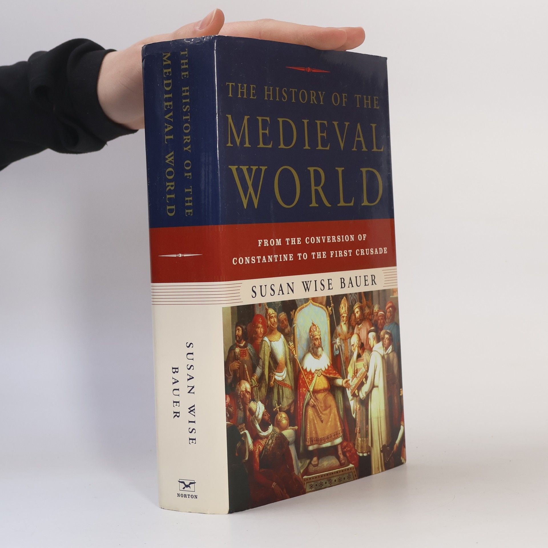 S. Wise Bauer The history of the medieval world : from the conversion of Constantine to the First Crusade