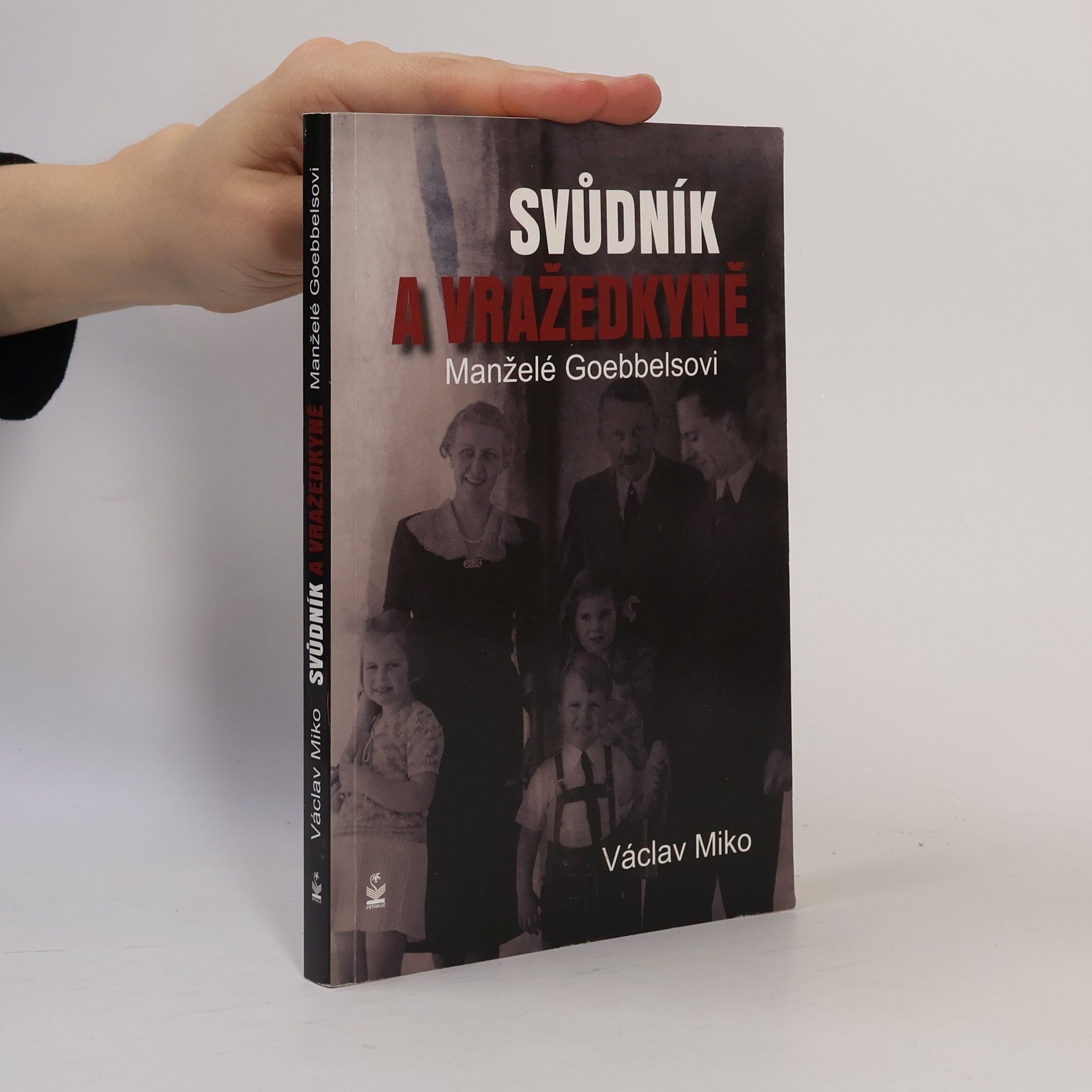 Václav Miko Manželé Goebbelsovi. Svůdník a vražedkyně