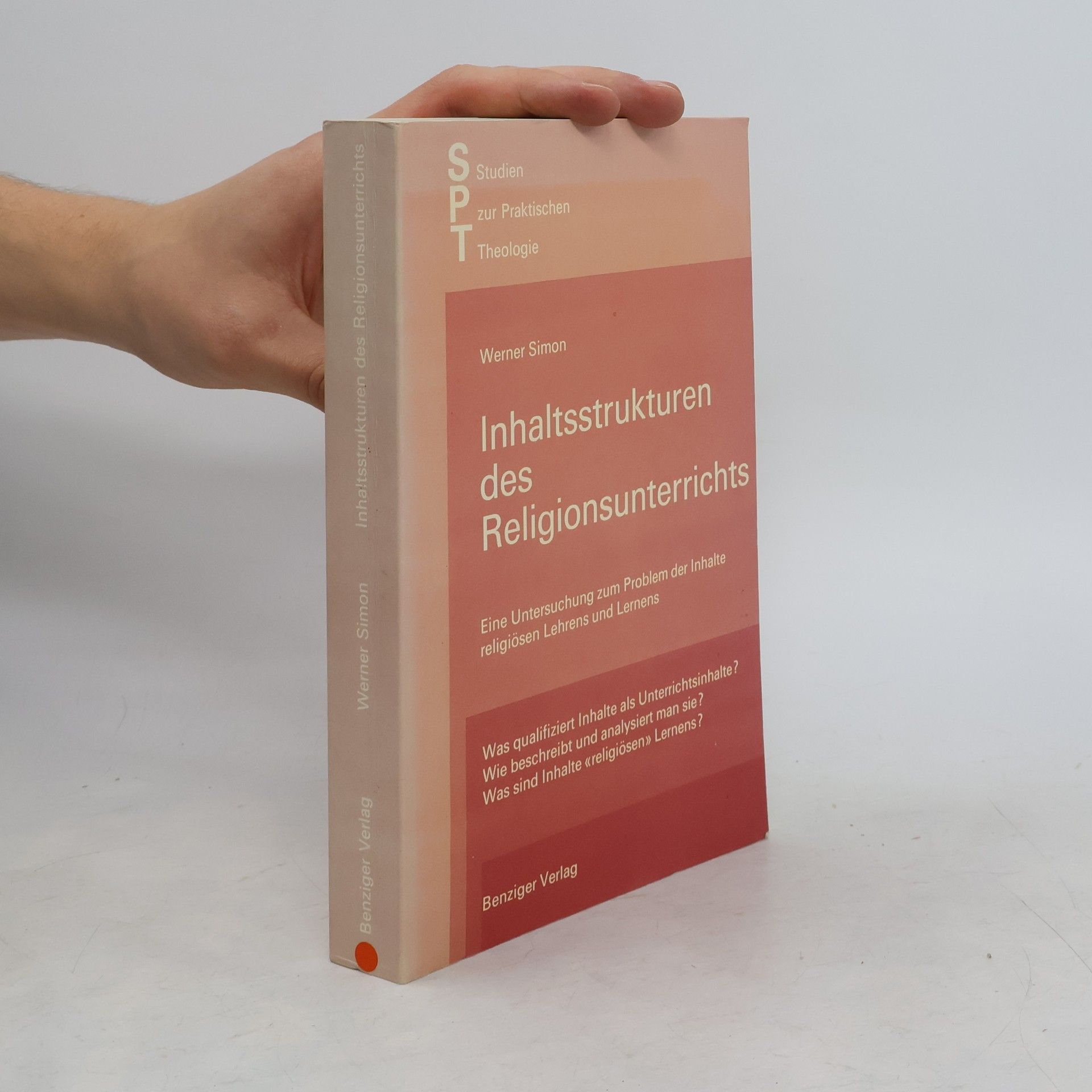 Werner Simon Studien zur Praktischen Theologie: Inhaltsstrukturen des Religionsunterrichts