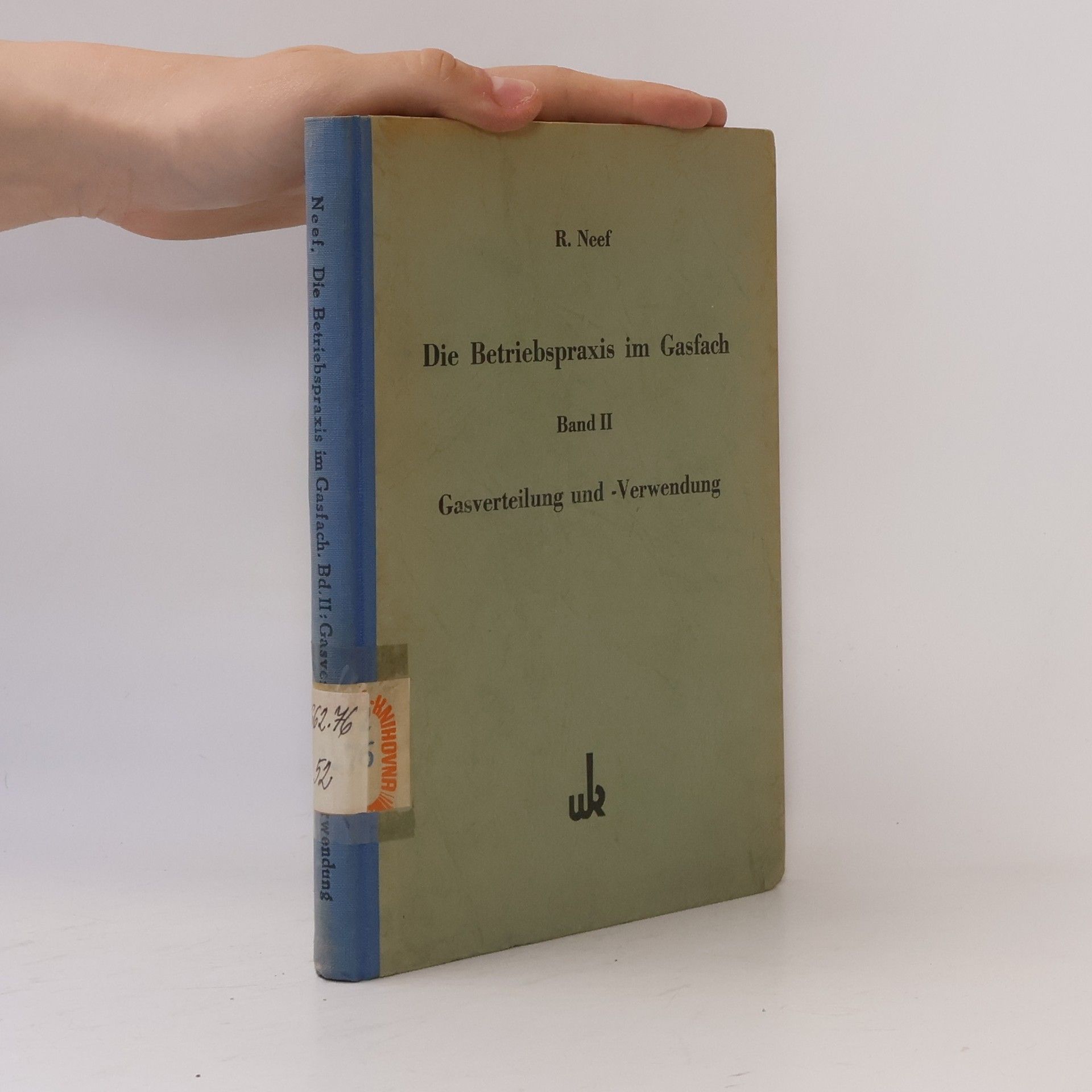R. Neef Die Betriebspraxis im Gasfach . Band II. , Gasverteilung und - Verwerdung