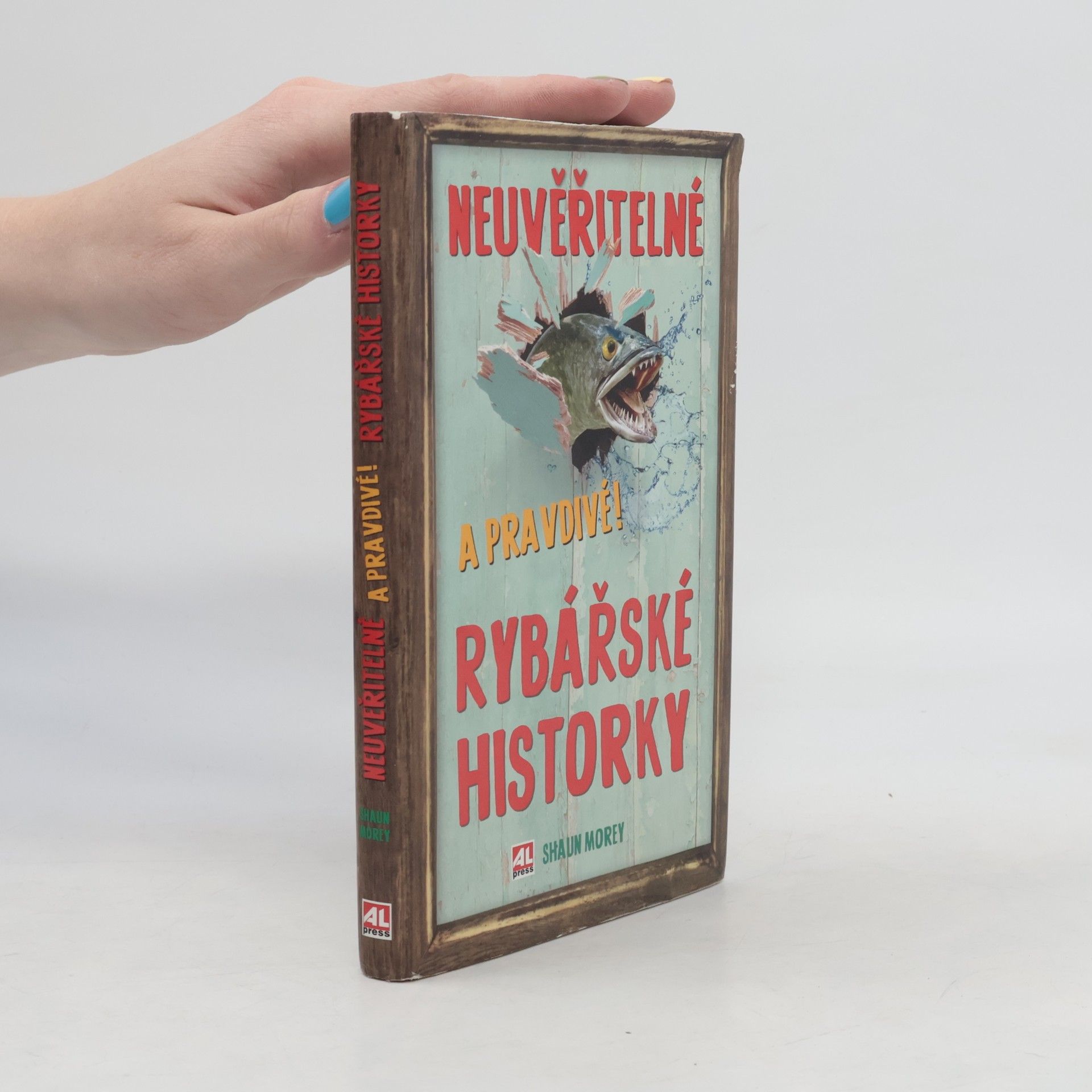 Shaun Morey Neuvěřitelné a pravdivé rybářské historky