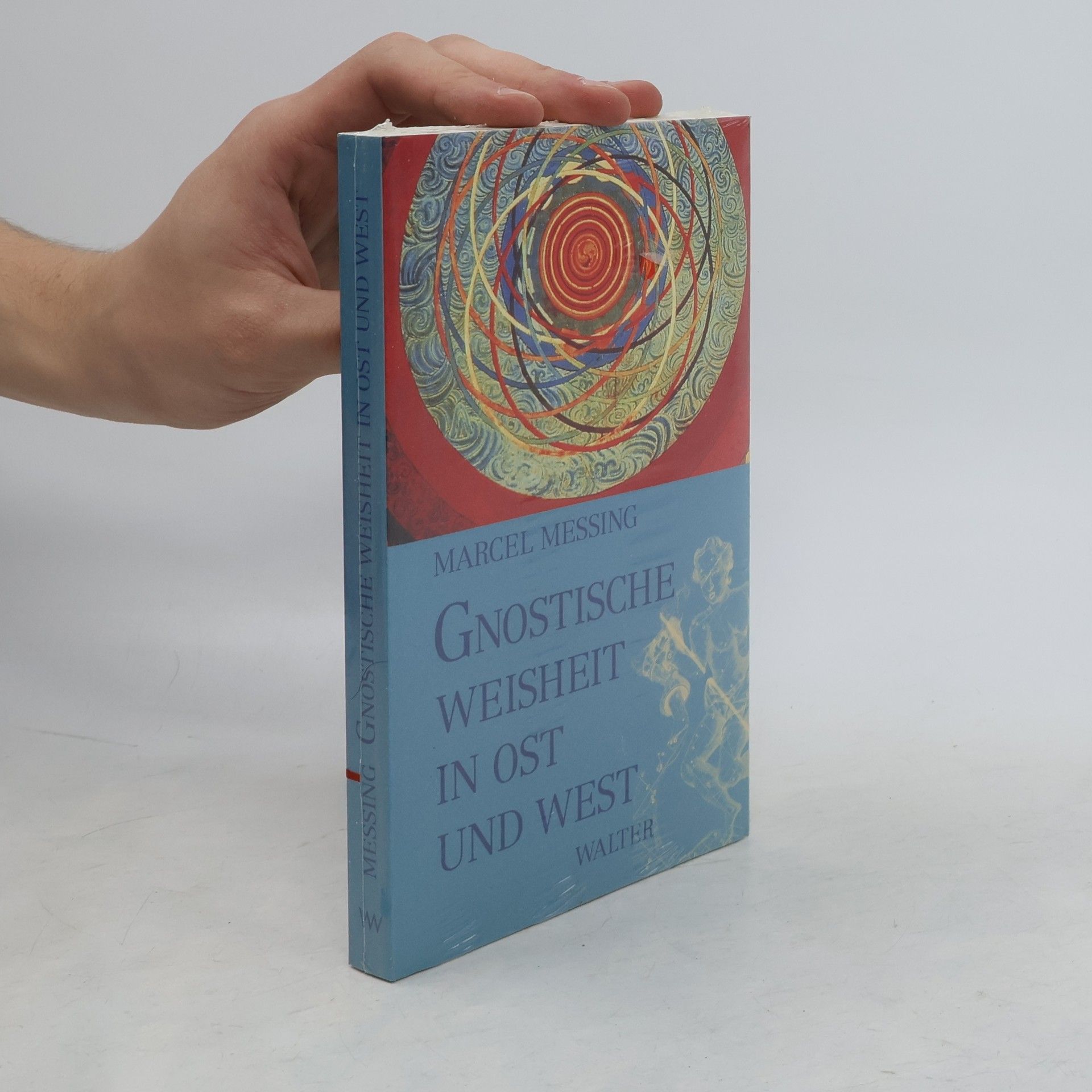 Marcel Messing Gnostische Weisheit in Ost und West