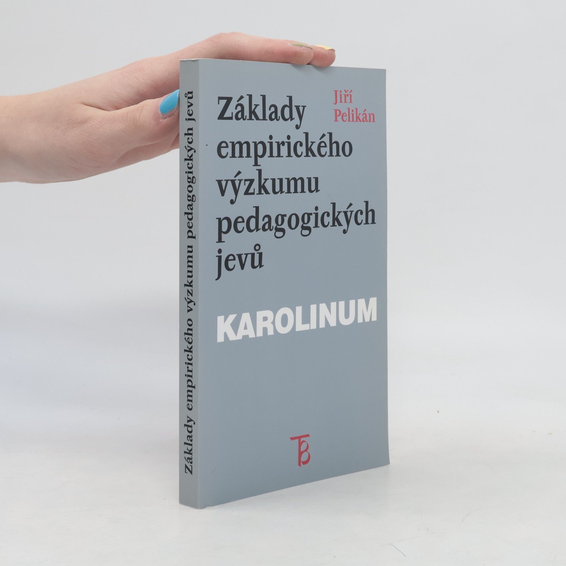Jiří Pelikán Základy empirického výzkumu pedagogických jevů