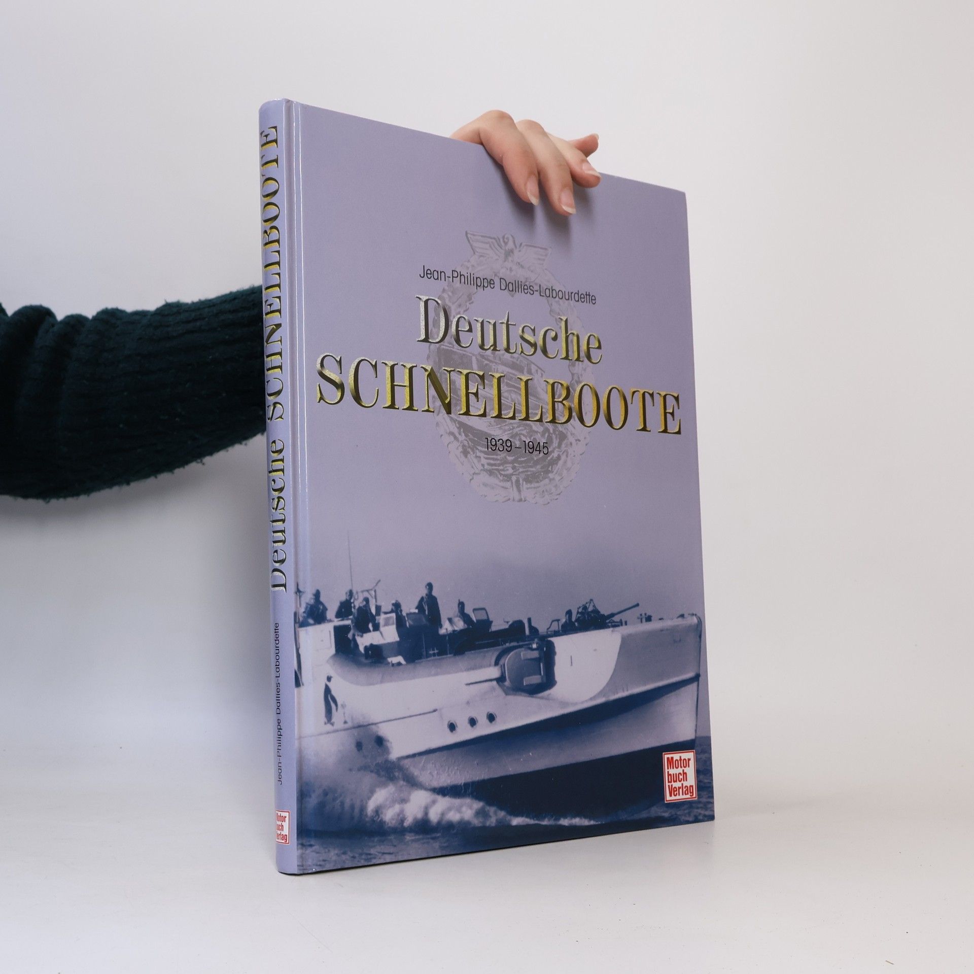Jean-Philippe Dallies-Labourdette Deutsche Schnellboote 1939 - 1945