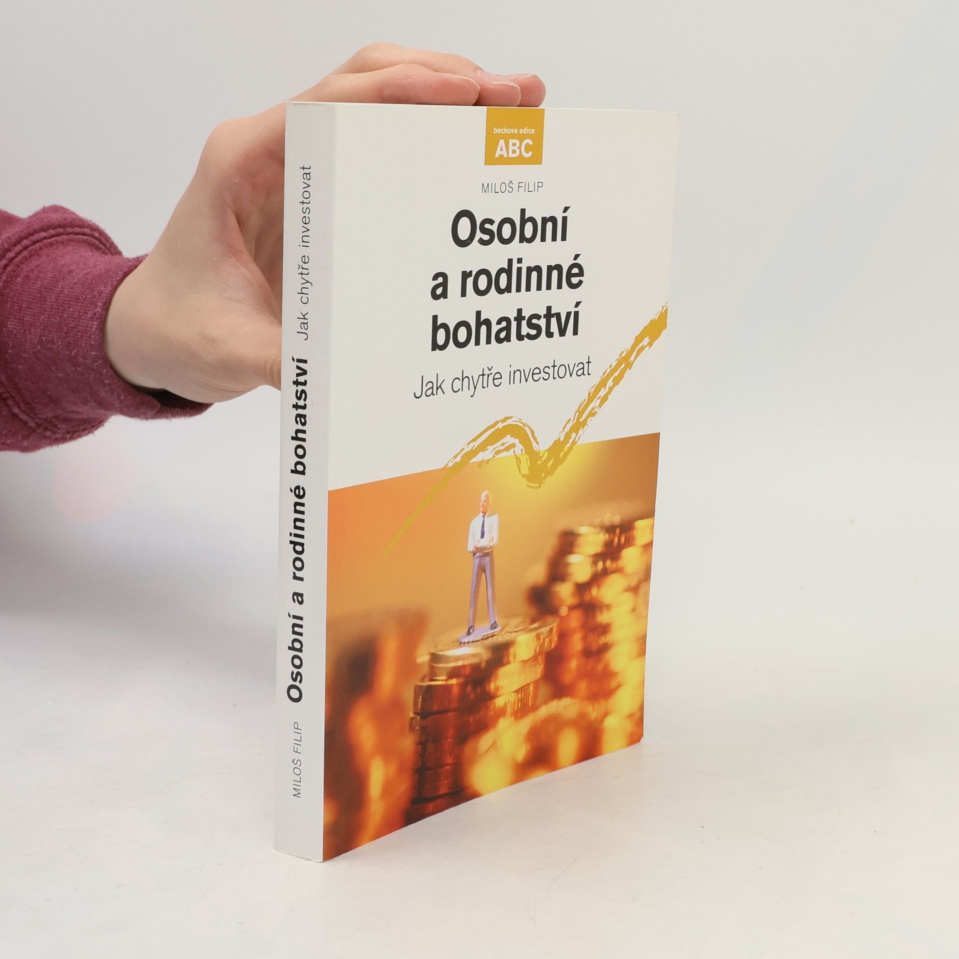 Miloš Filip Osobní a rodinné bohatství. Jak chytře investovat