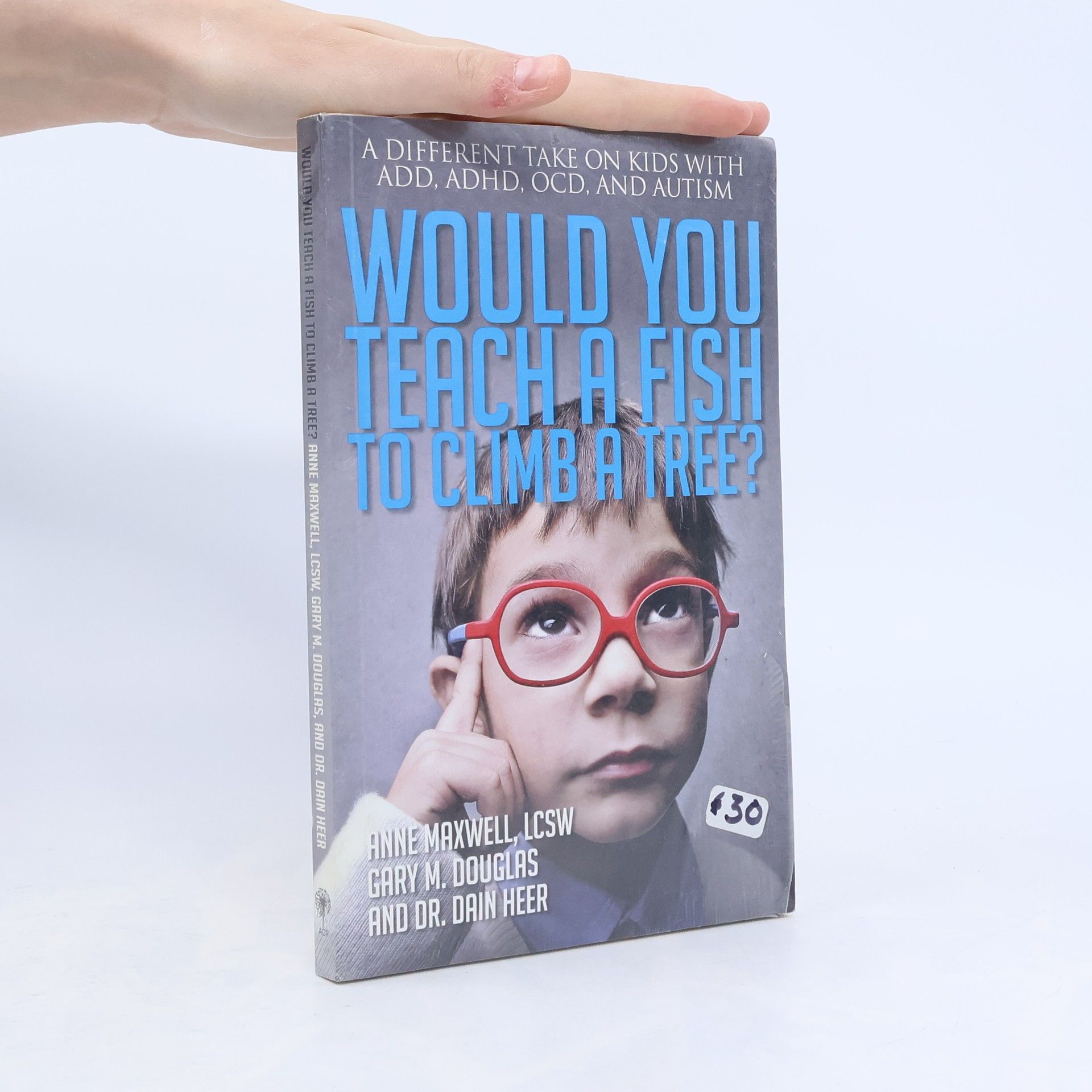 Anne Maxwell Would You Teach a Fish to Climb a Tree?
