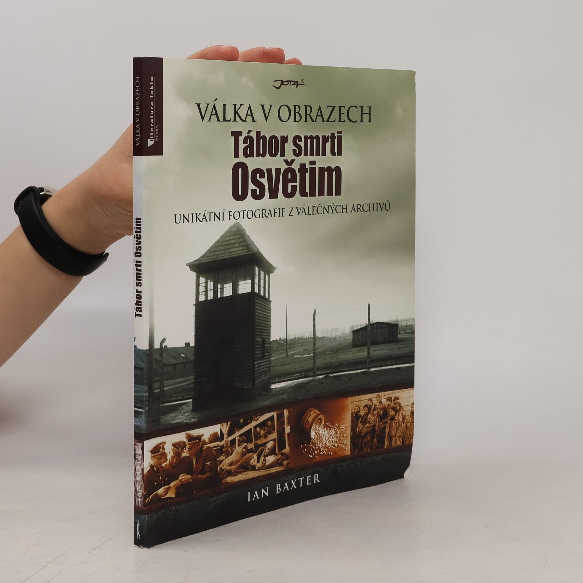 Ian Baxter Tábor smrti Osvětim : unikátní fotografie z válečných archivů