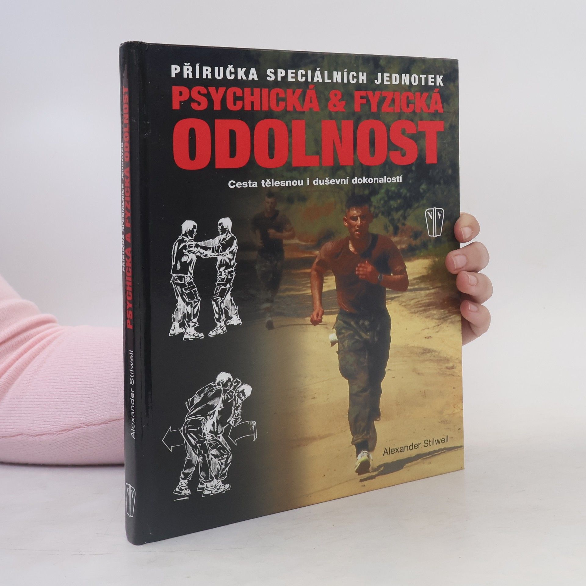 Alexander Stilwell Psychická & fyzická odolnost: Příručka speciálních jednotek