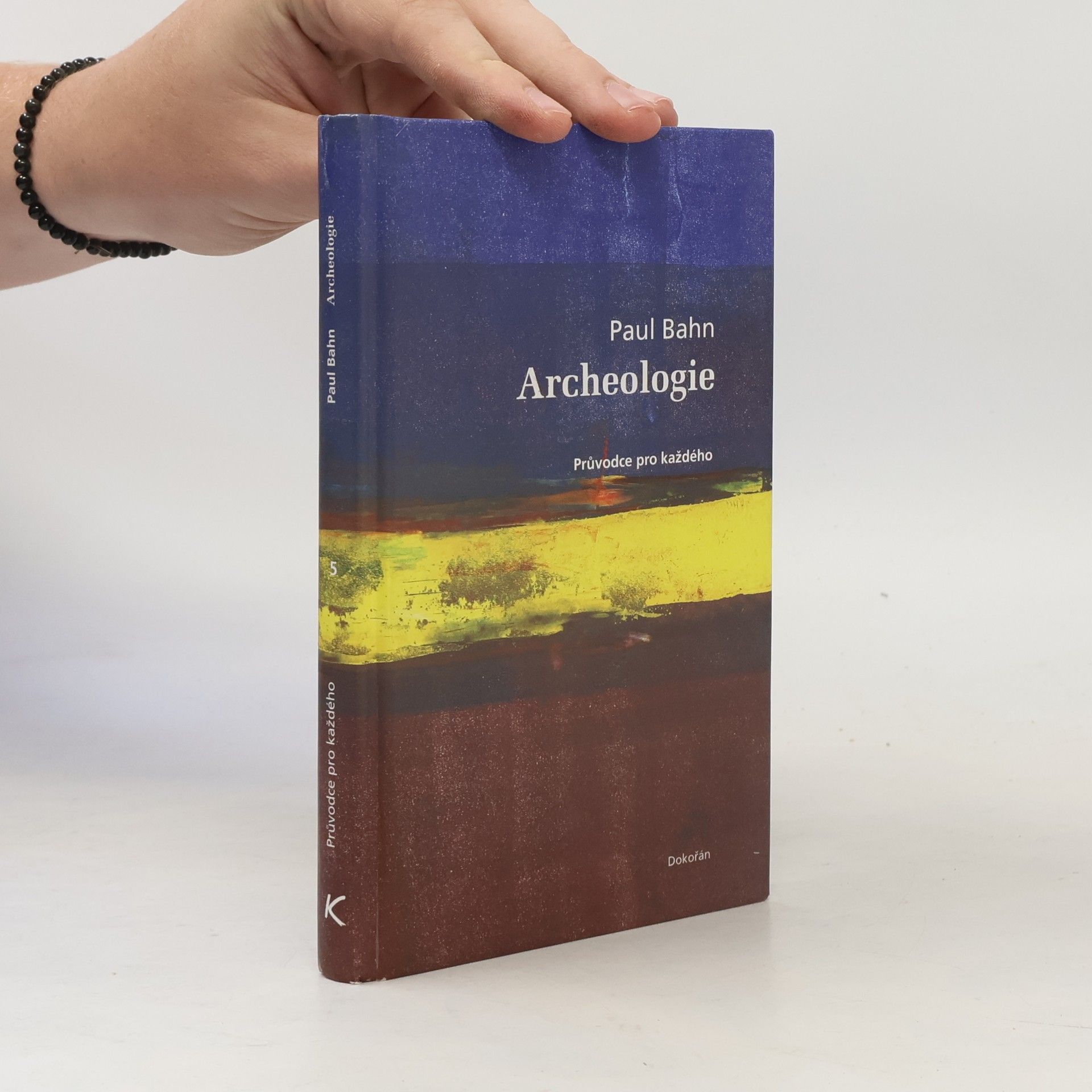 Archeologie: Průvodce pro každého