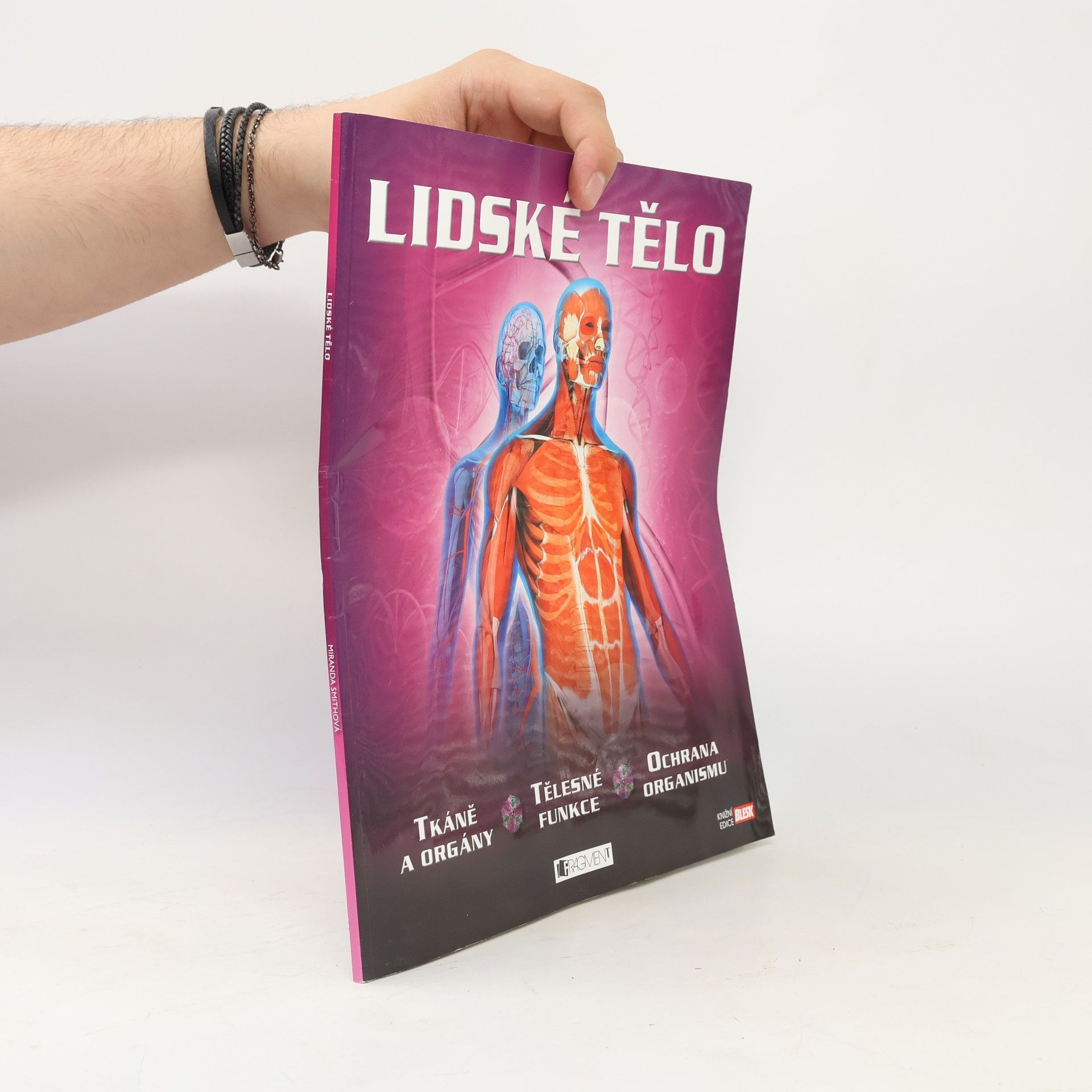 Miranda Smith Lidské tělo - tkáně a orgány, tělesné funkce, ochrana organismu