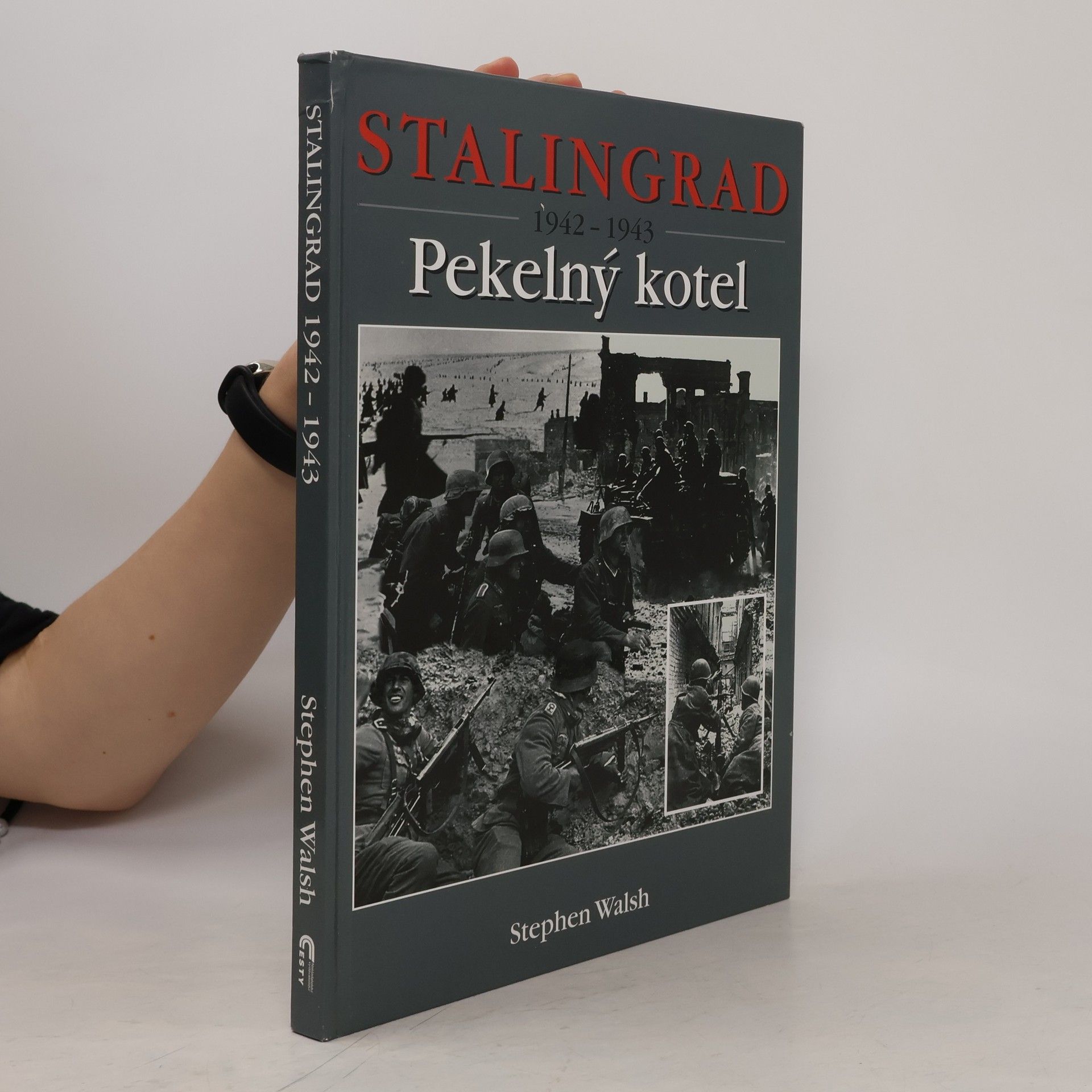 Stephen Walsh Stalingrad 1942-1943. Pekelný kotel