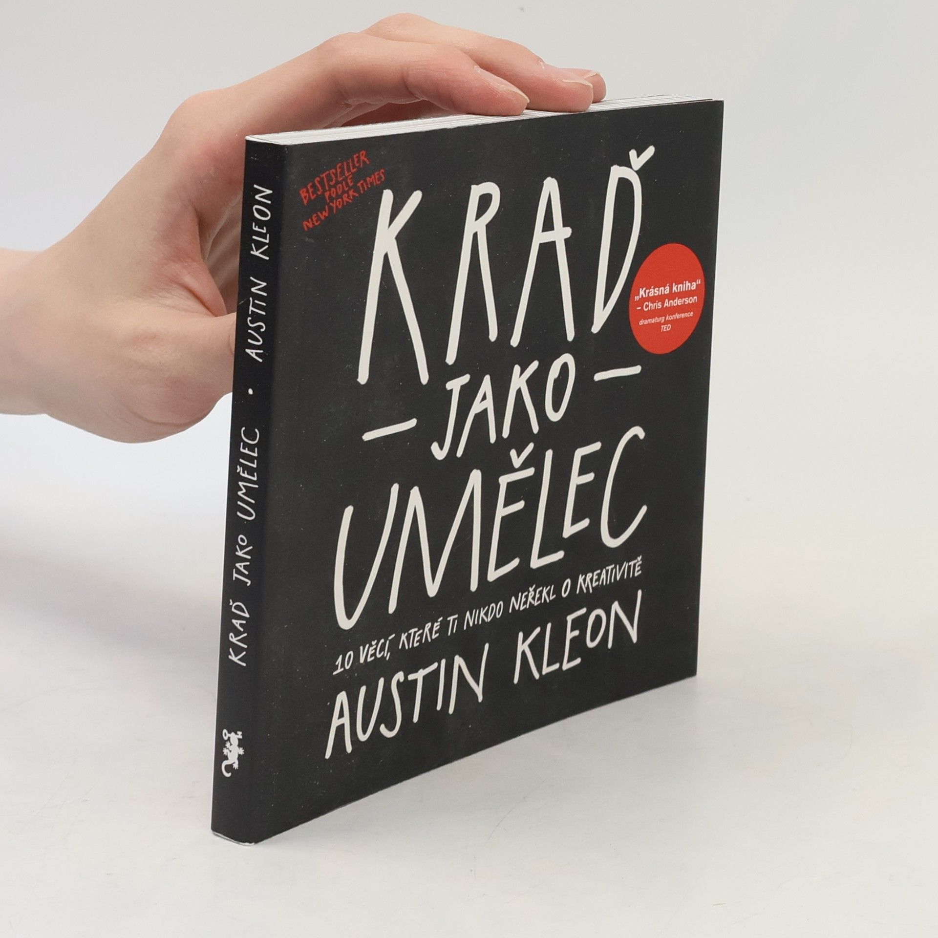 Austin Kleon Kraď jako umělec. 10 věcí, které ti nikdo neřekl o kreativitě