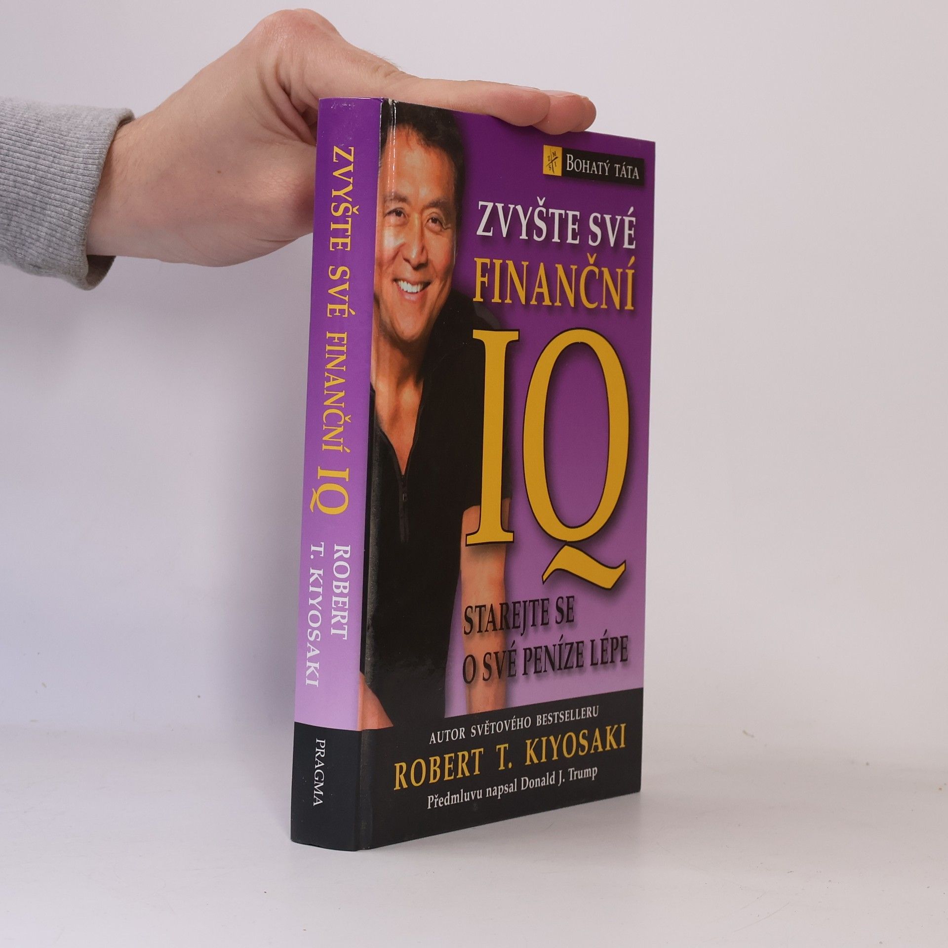 Robert Kiyosaki Zvyšte své finanční IQ: Starejte se o své peníze lépe